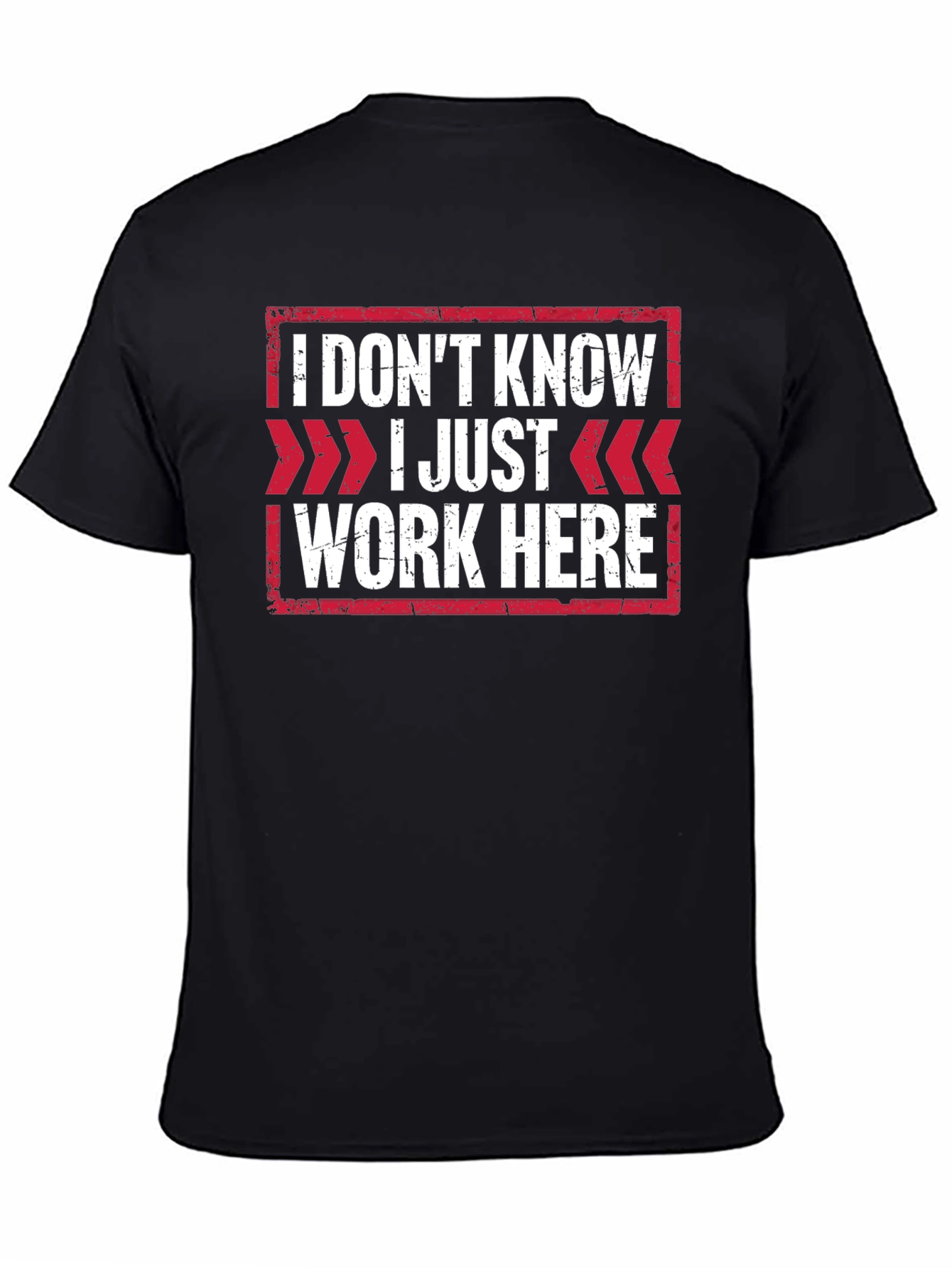 I Dont Know I Just Work Here T-Shirt