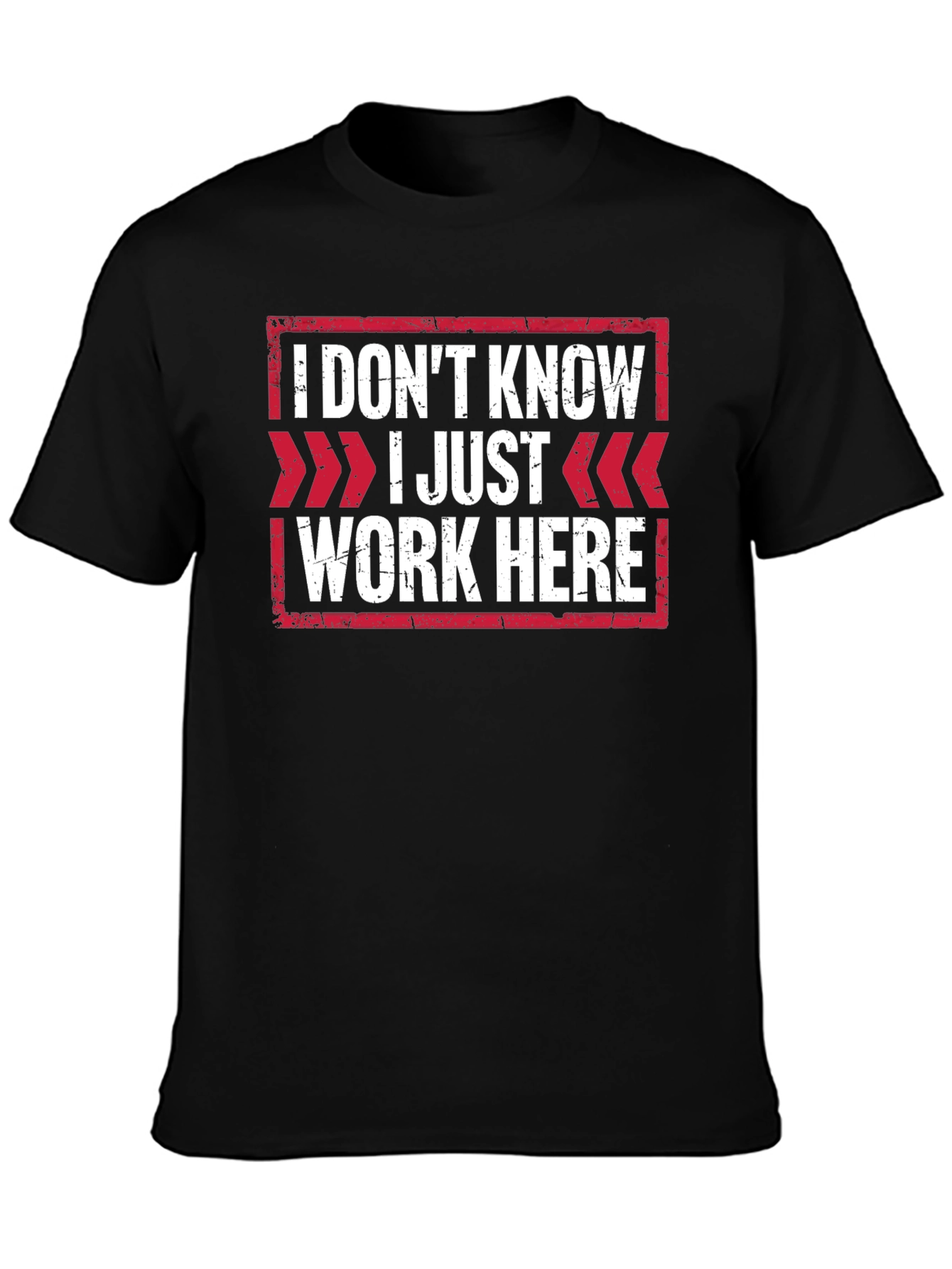 I Dont Know I Just Work Here T-Shirt