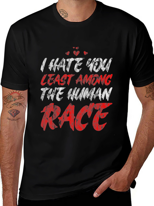 I Hate You Least Among The Human Race Graphic Tee