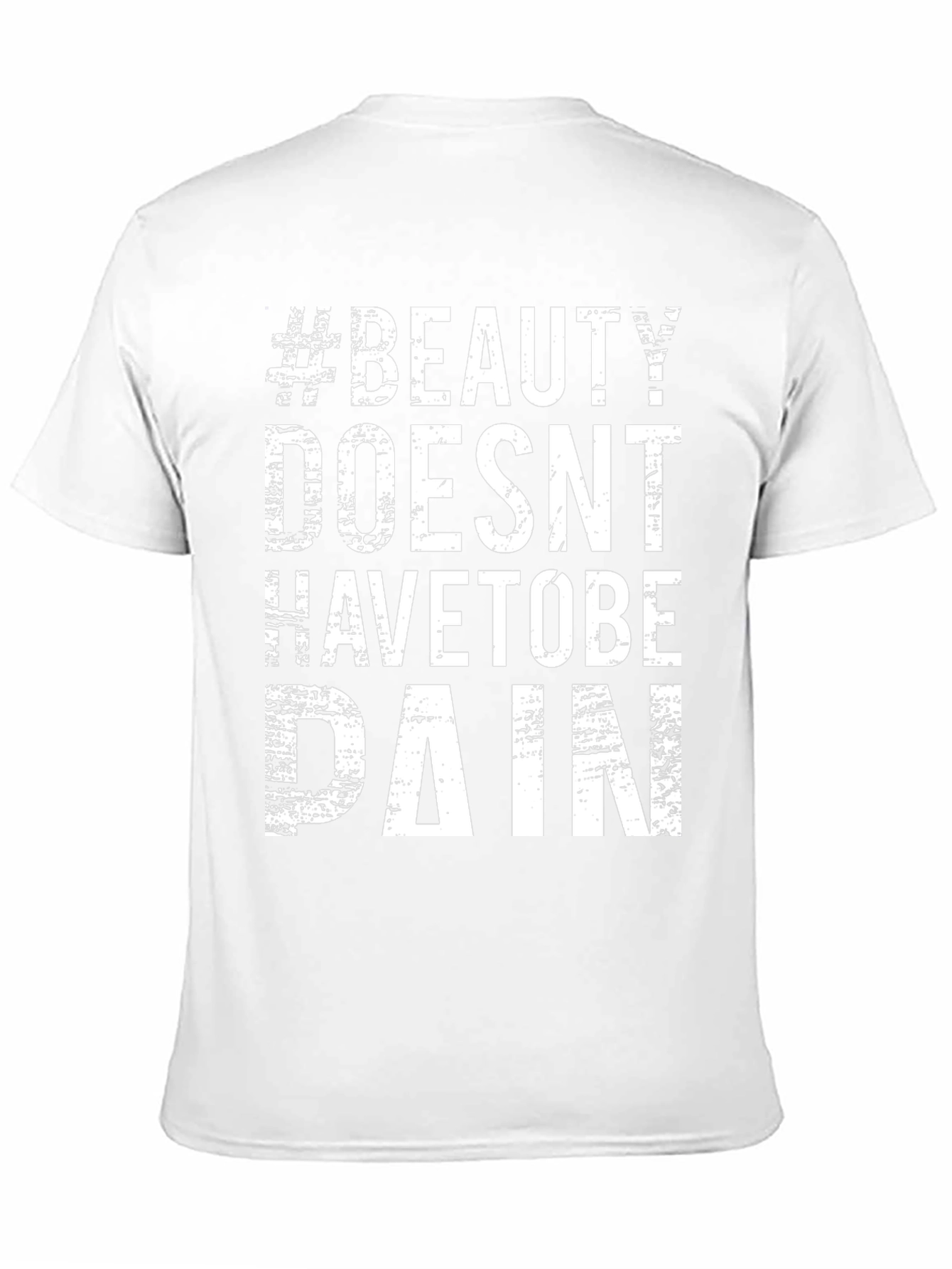 #Beauty Doesnt Have to Be Pain T-Shirt