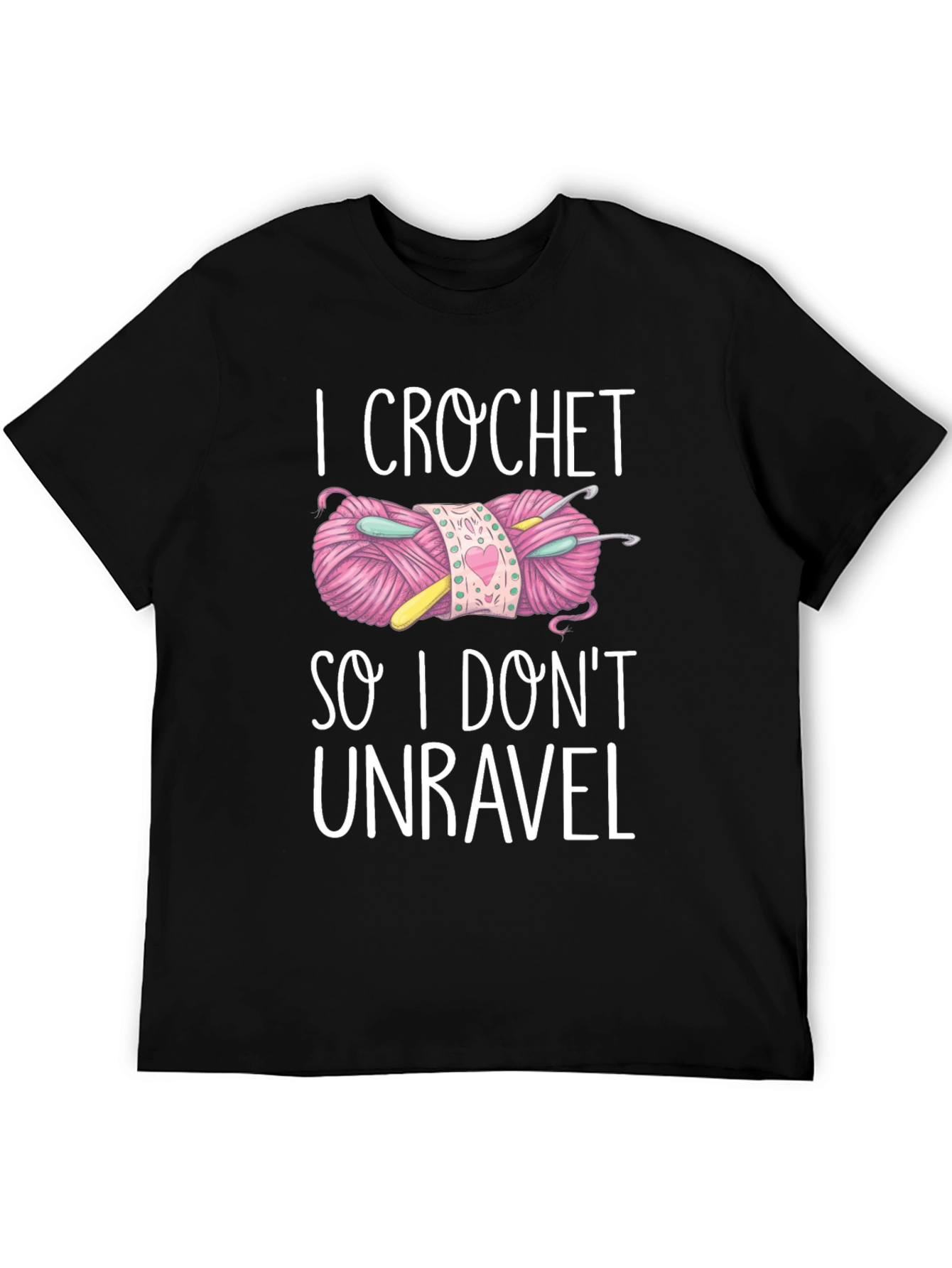 I Crochet So I Dont Unravel T-Shirt