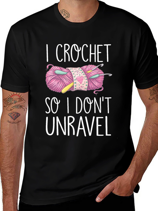 I Crochet So I Dont Unravel T-Shirt