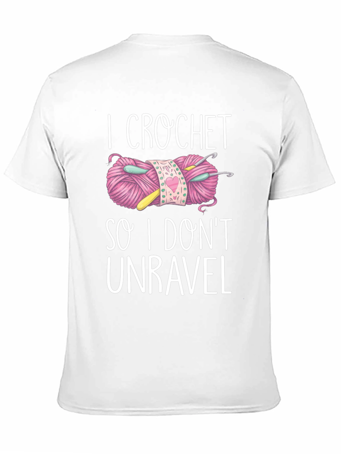 I Crochet So I Dont Unravel T-Shirt