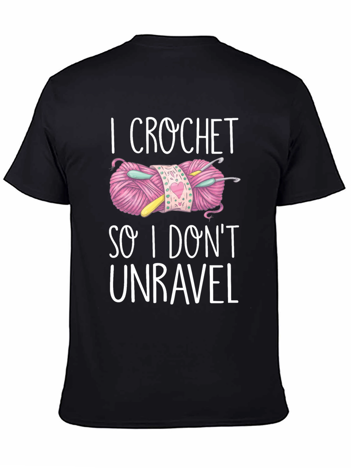 I Crochet So I Dont Unravel T-Shirt