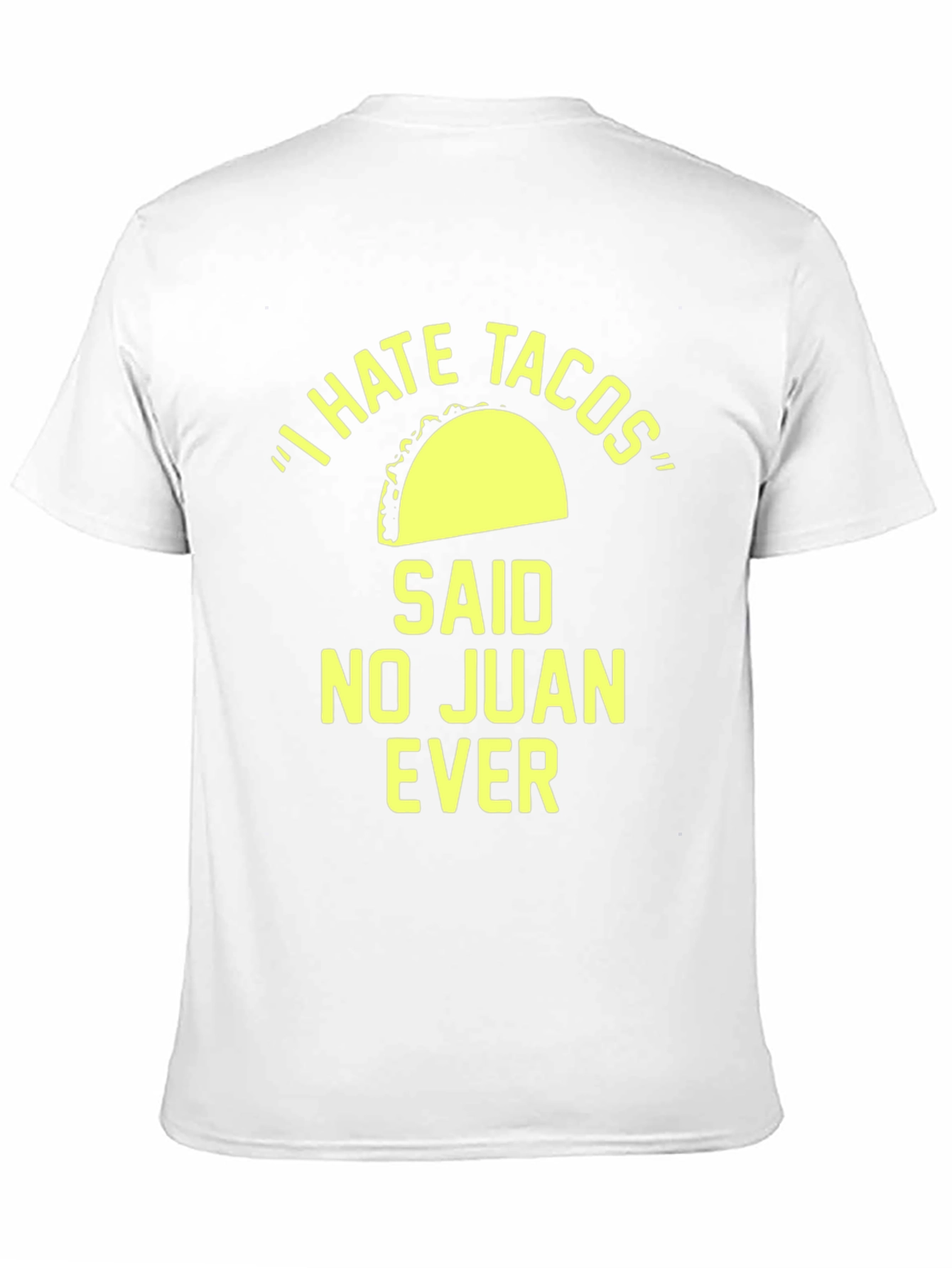 I Hate Tacos Said No Juan Ever T-Shirt