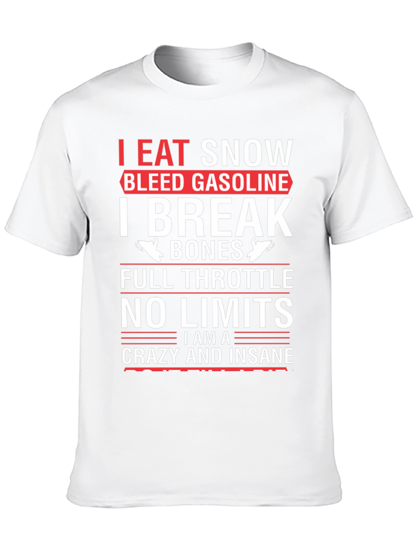 I Eat Snow Bleed Gasoline T-Shirt