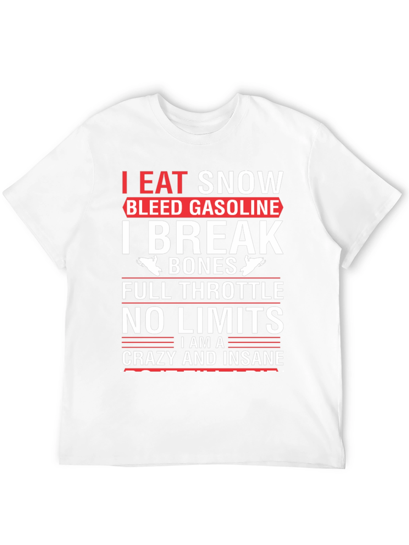 I Eat Snow Bleed Gasoline T-Shirt