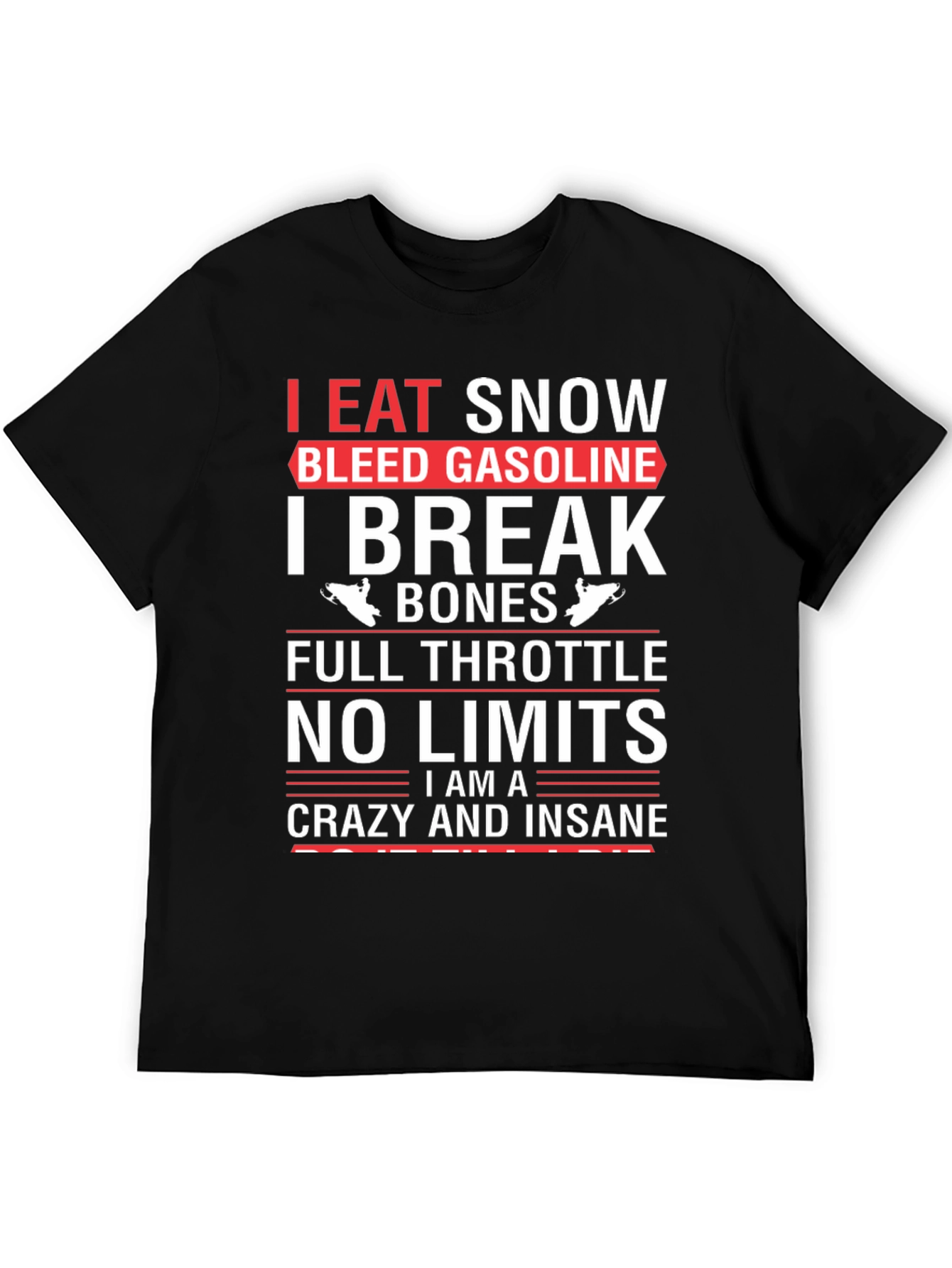 I Eat Snow Bleed Gasoline T-Shirt