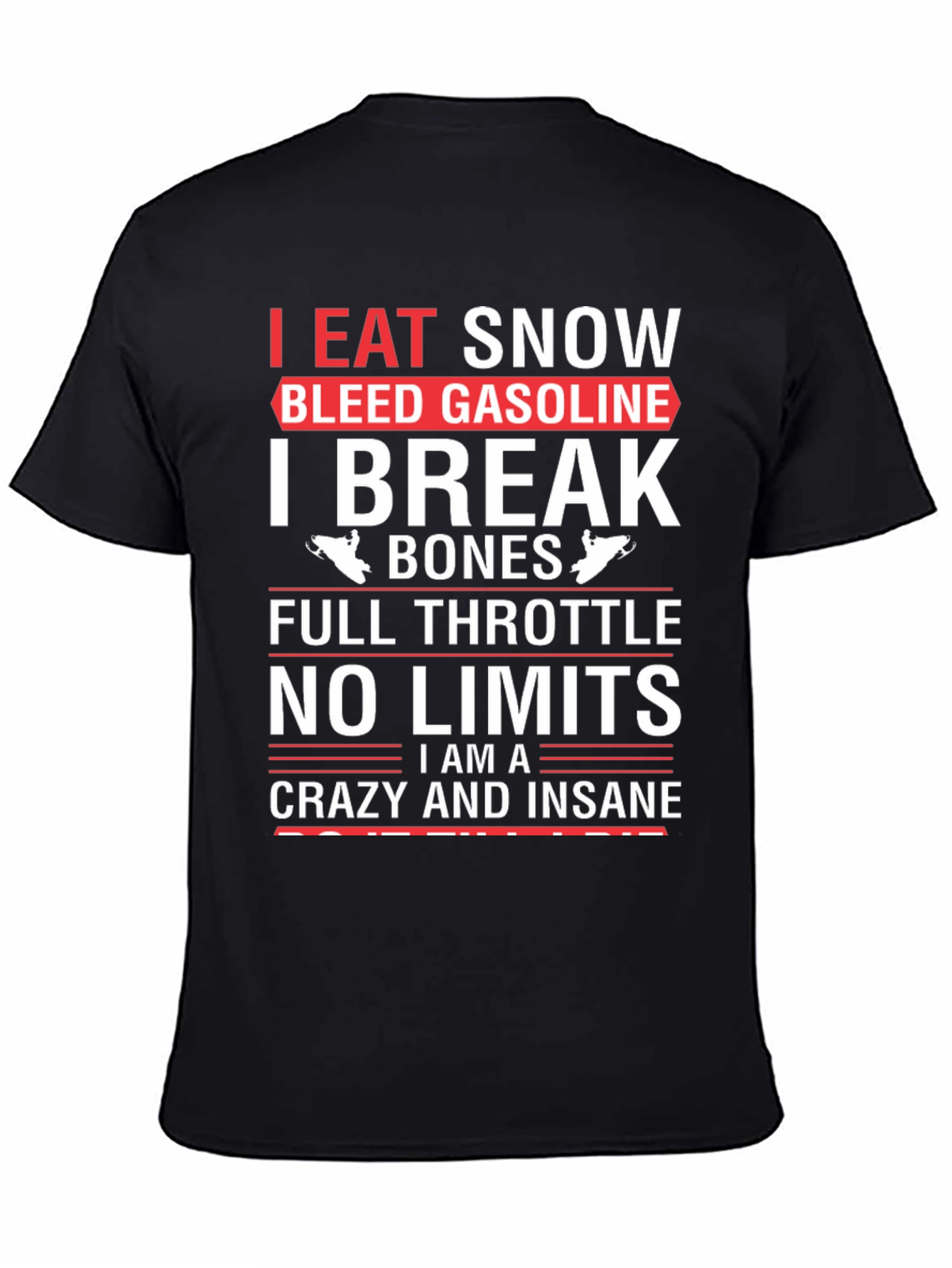 I Eat Snow Bleed Gasoline T-Shirt
