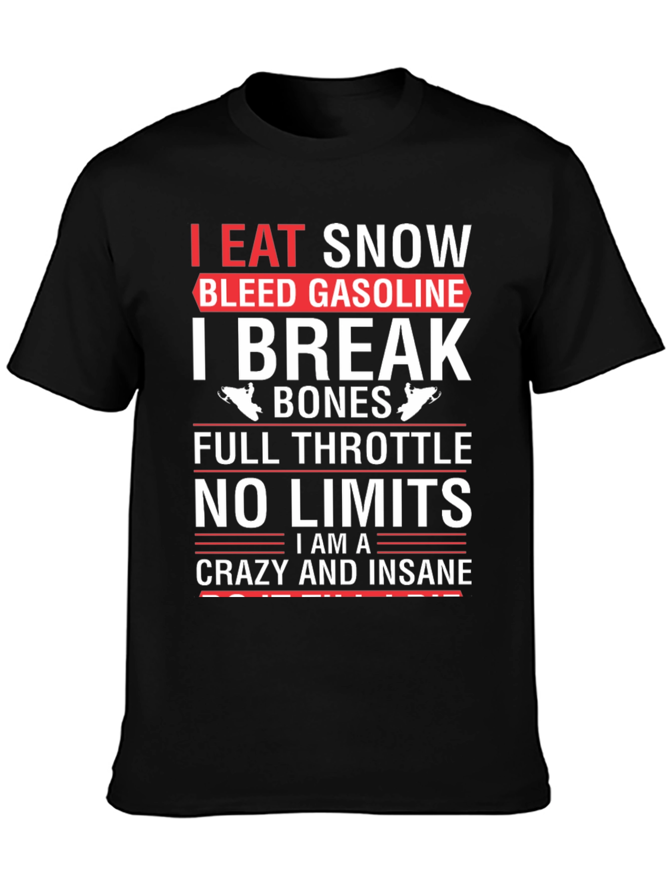 I Eat Snow Bleed Gasoline T-Shirt