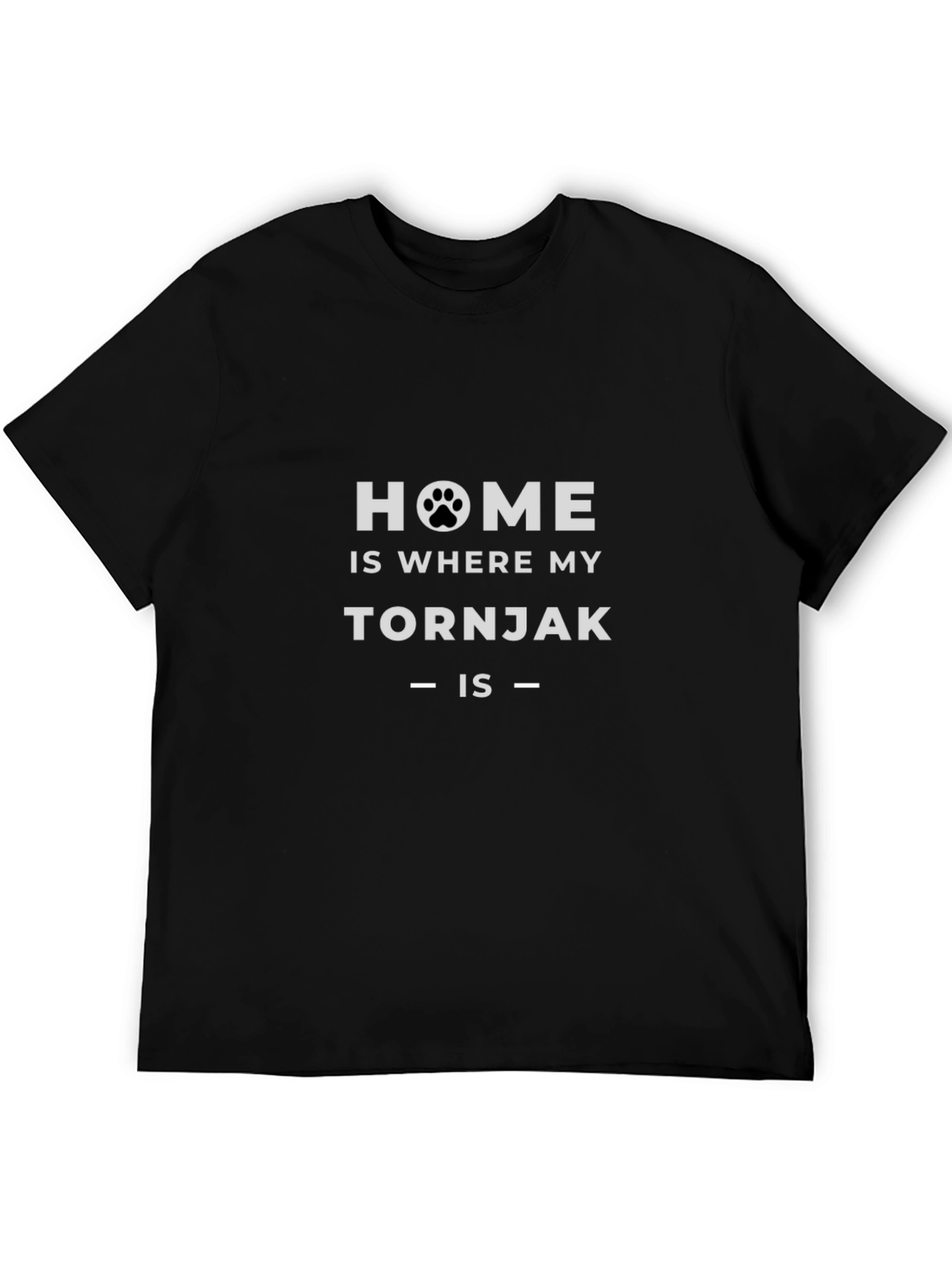Home is Where My Tornjak Is Black T-Shirt