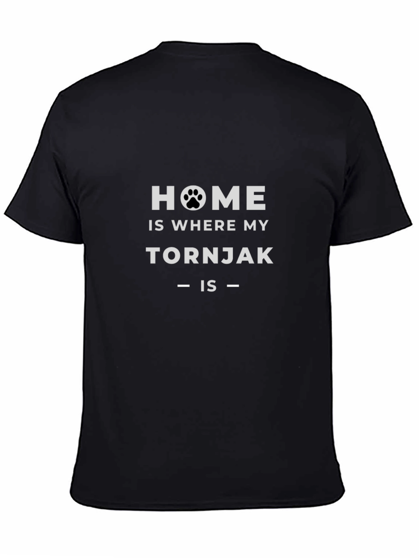 Home is Where My Tornjak Is Black T-Shirt