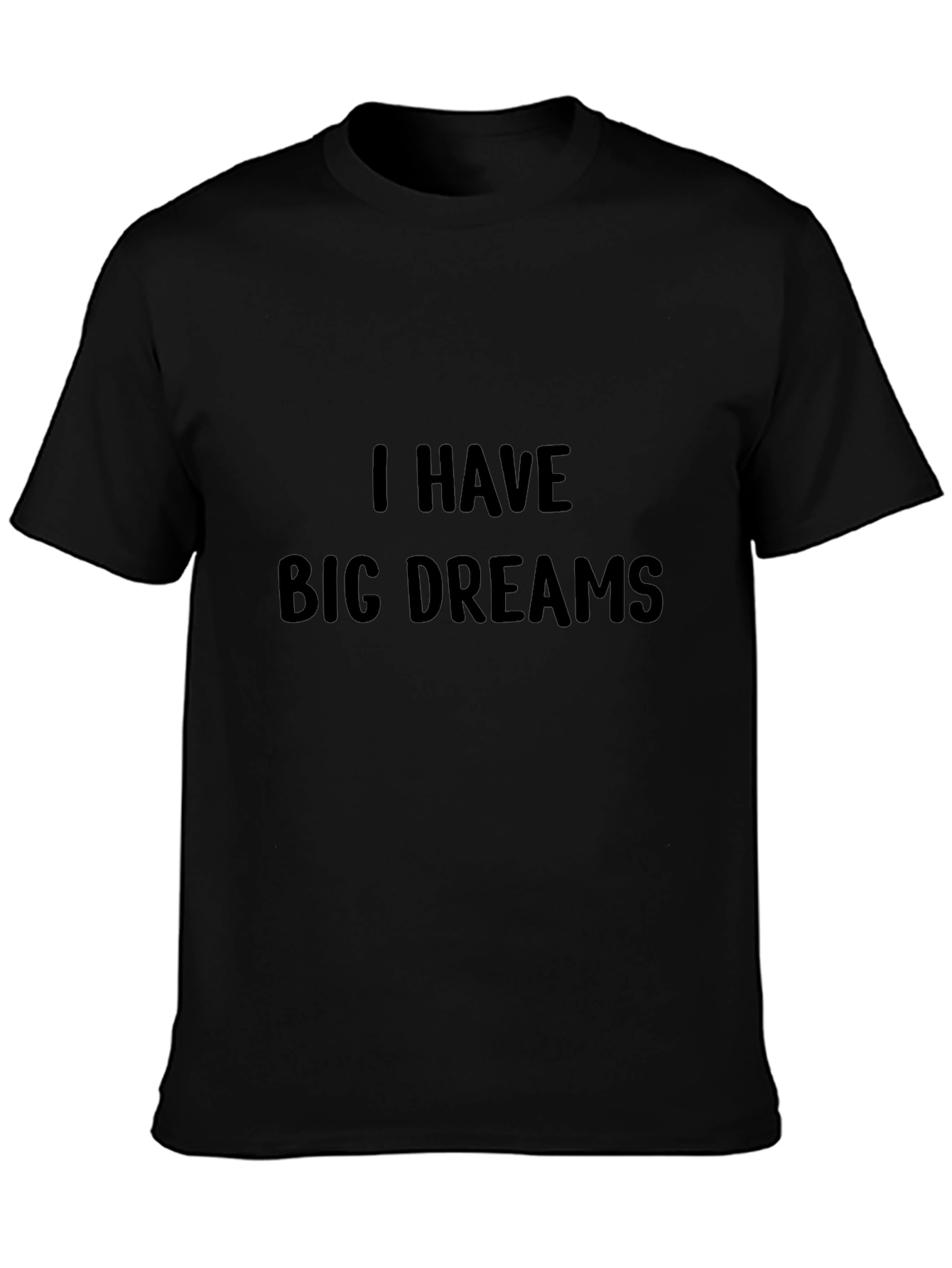 I Have Big Dreams Black T-Shirt