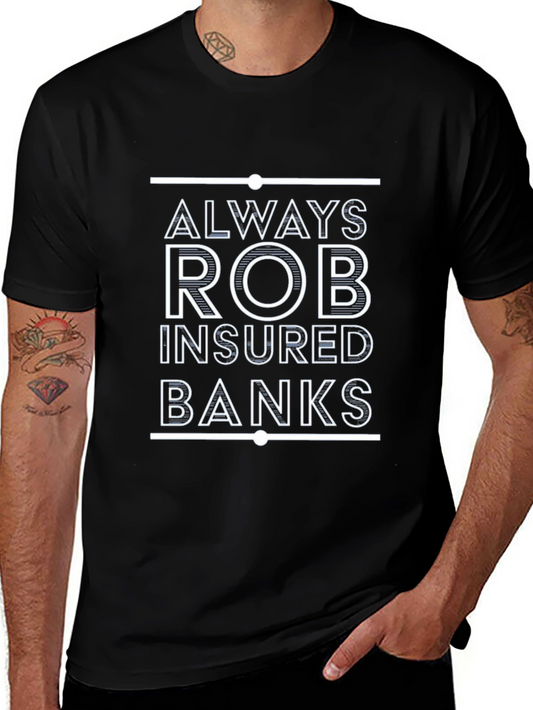 Always Rob Insured Banks T-Shirt