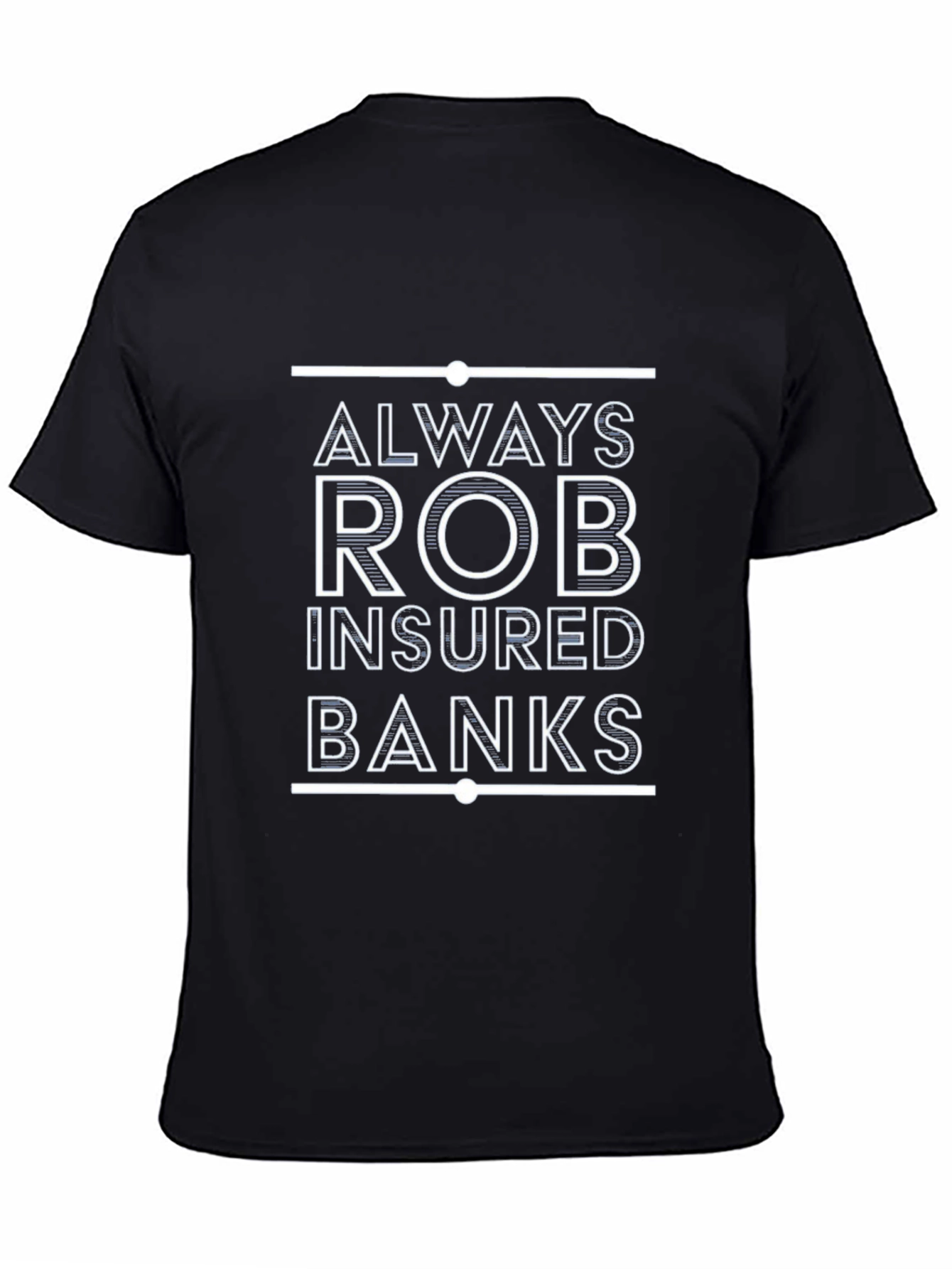 Always Rob Insured Banks T-Shirt
