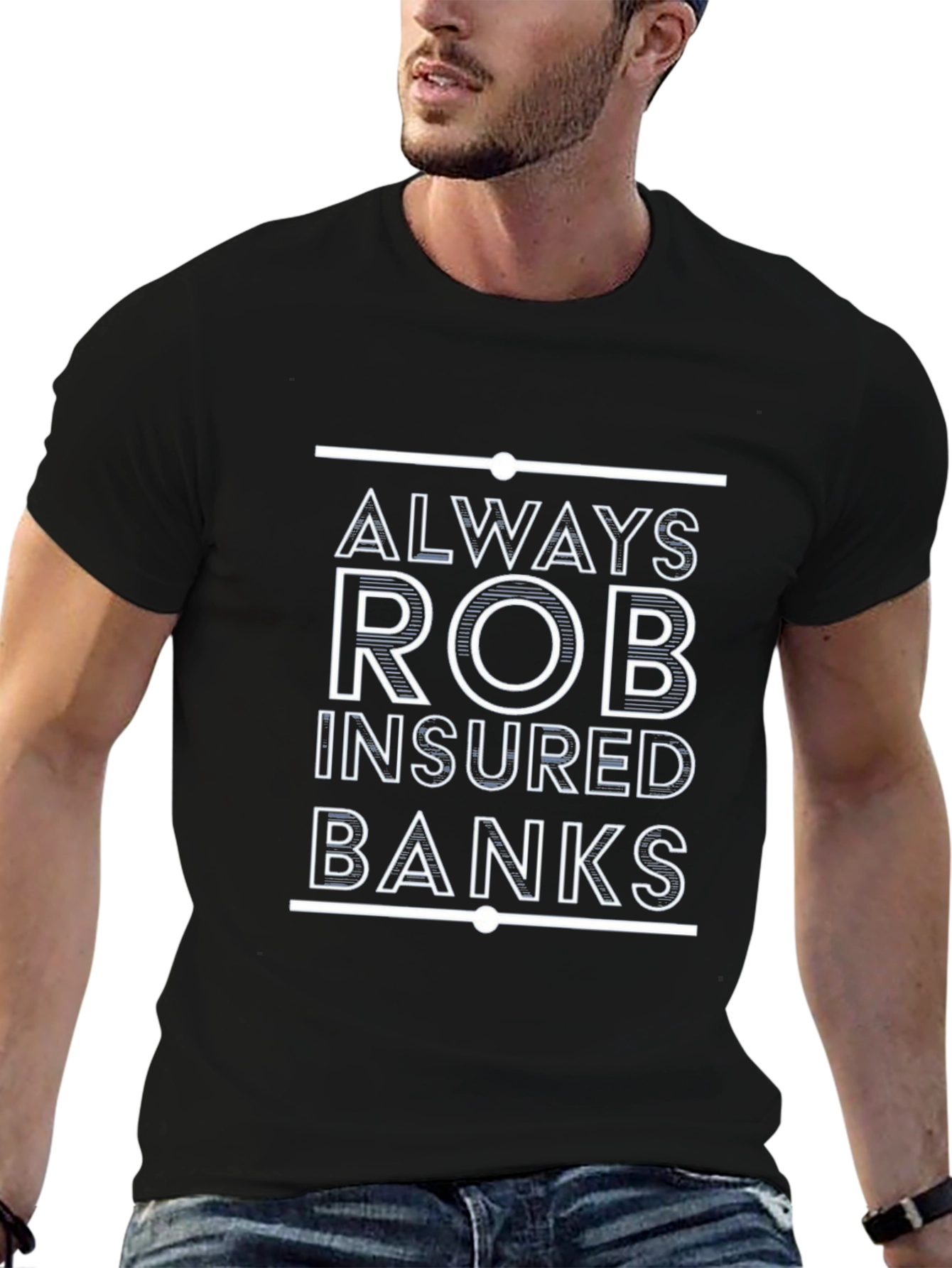 Always Rob Insured Banks T-Shirt
