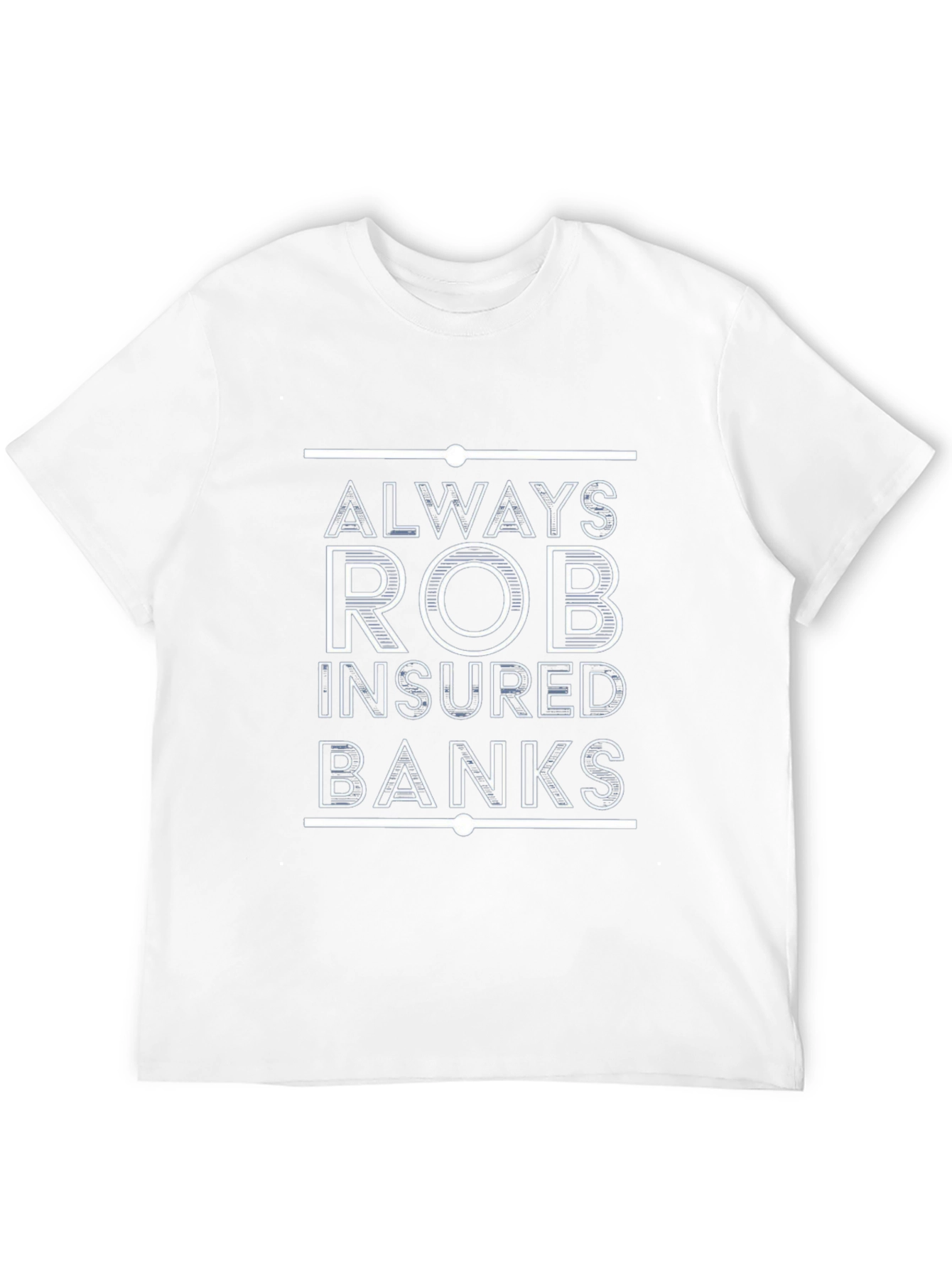Always Rob Insured Banks T-Shirt