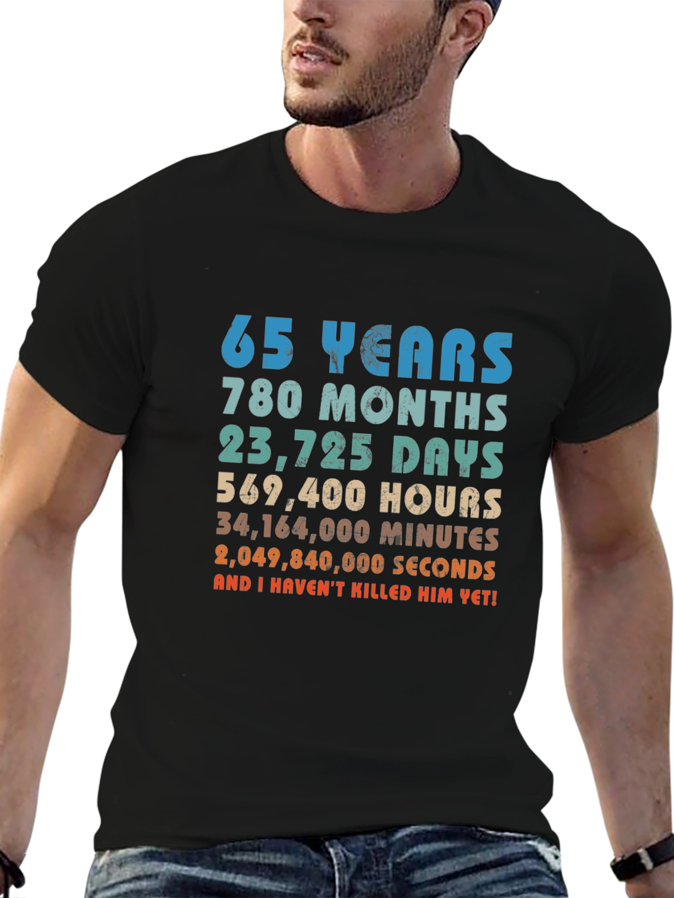 65 Years and I Havent Killed Him Yet! T-Shirt