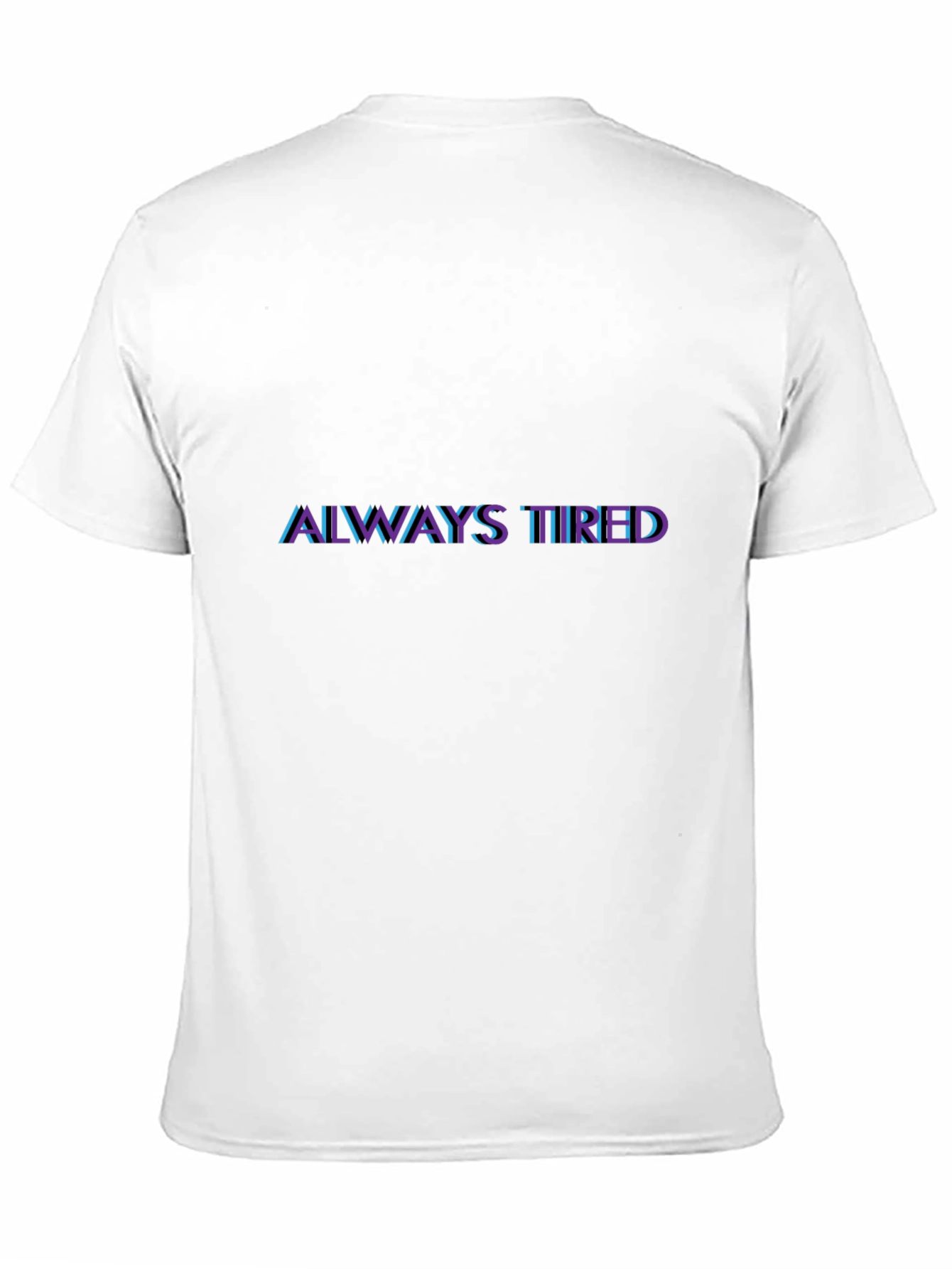 Always Tired Graphic Tee - Soft Cotton Blend
