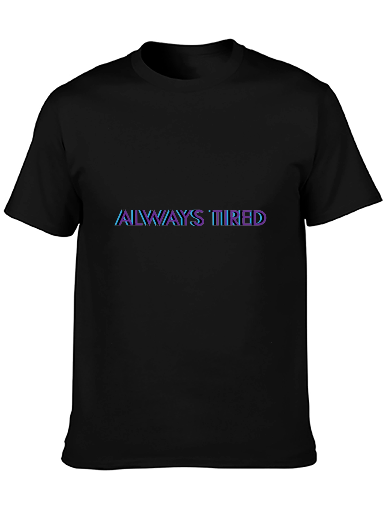 Always Tired Graphic Tee - Soft Cotton Blend