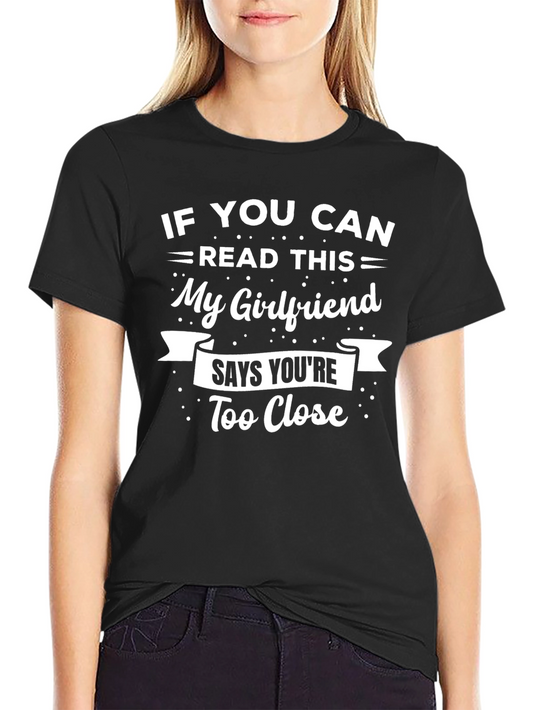 Humorous Too Close Girlfriend T-Shirt
