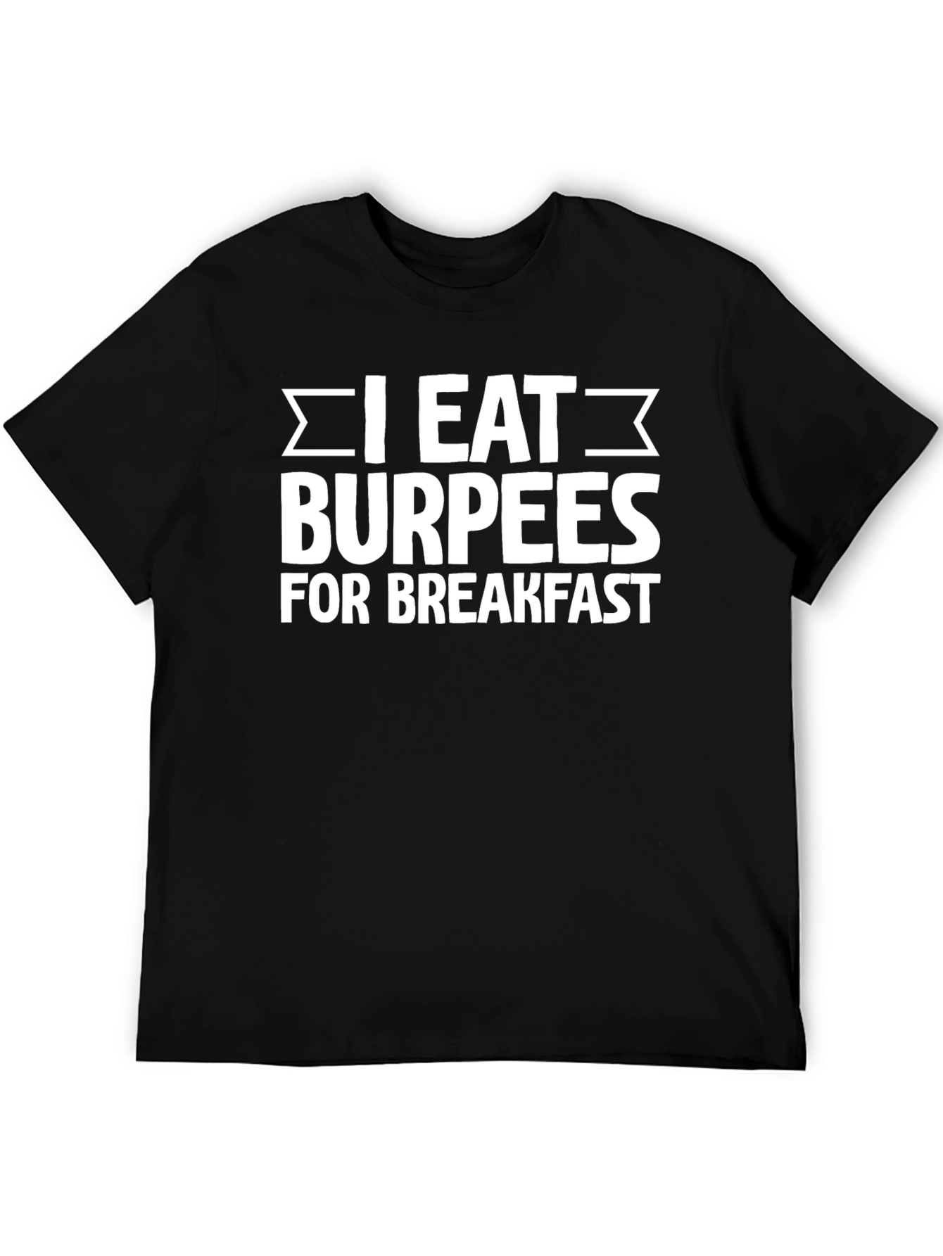 I Eat Burpees For Breakfast Graphic Tee