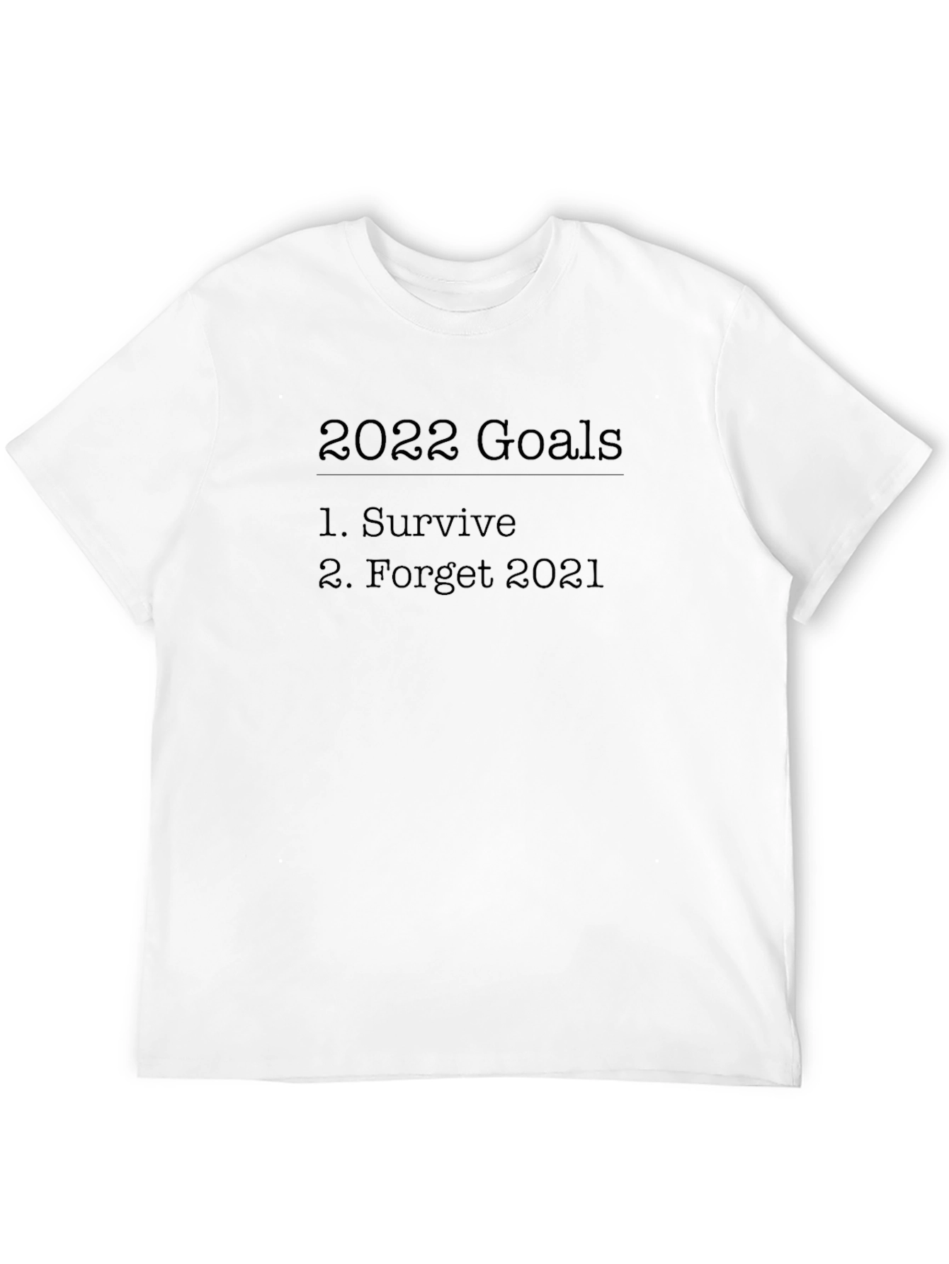 2022 Goals Graphic T-Shirt - Survive & Forget