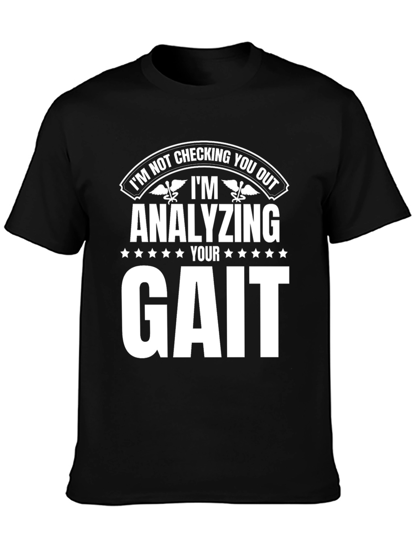 Analyzing Your Gait T-Shirt - Funny Physical Therapy Tee