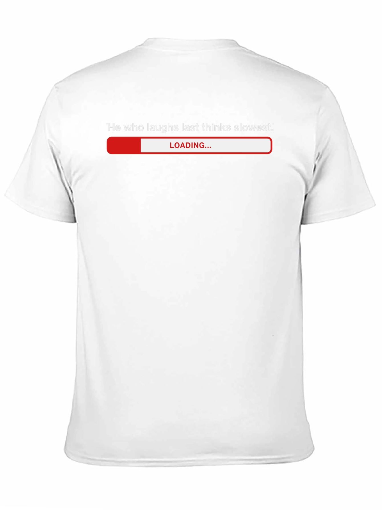 Humorous He Who Laughs Last Loading Bar T-Shirt