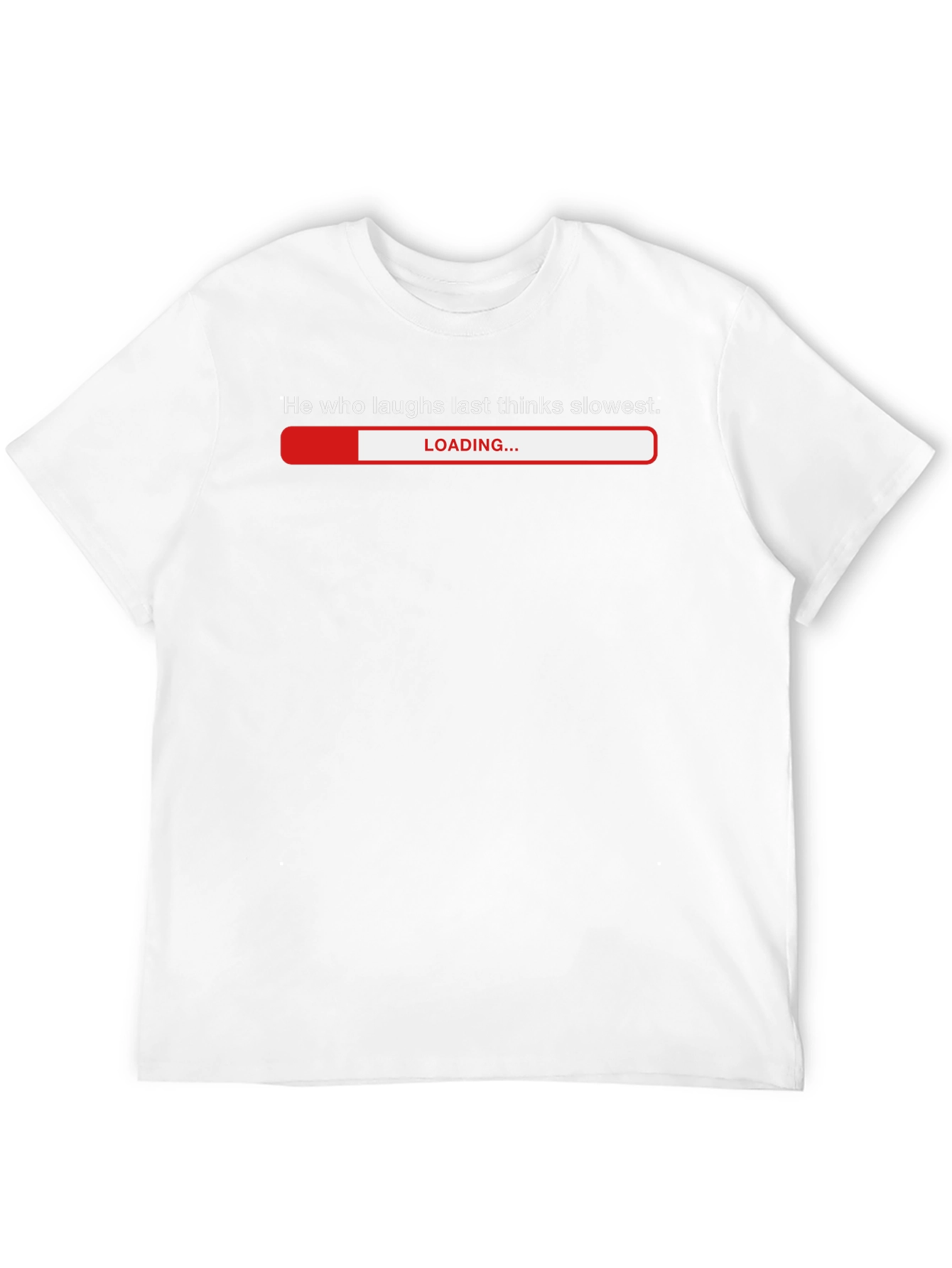 Humorous He Who Laughs Last Loading Bar T-Shirt