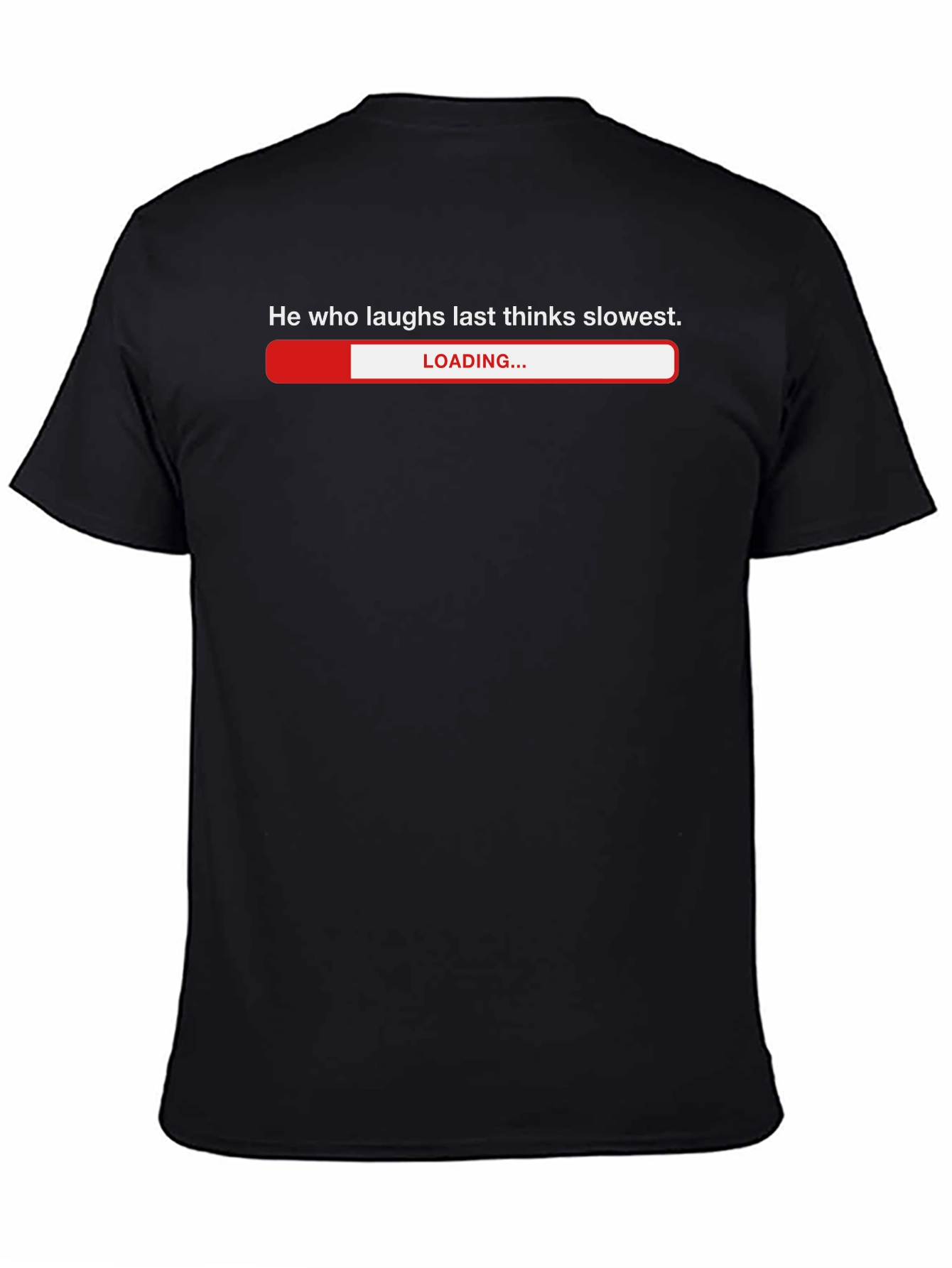 Humorous He Who Laughs Last Loading Bar T-Shirt