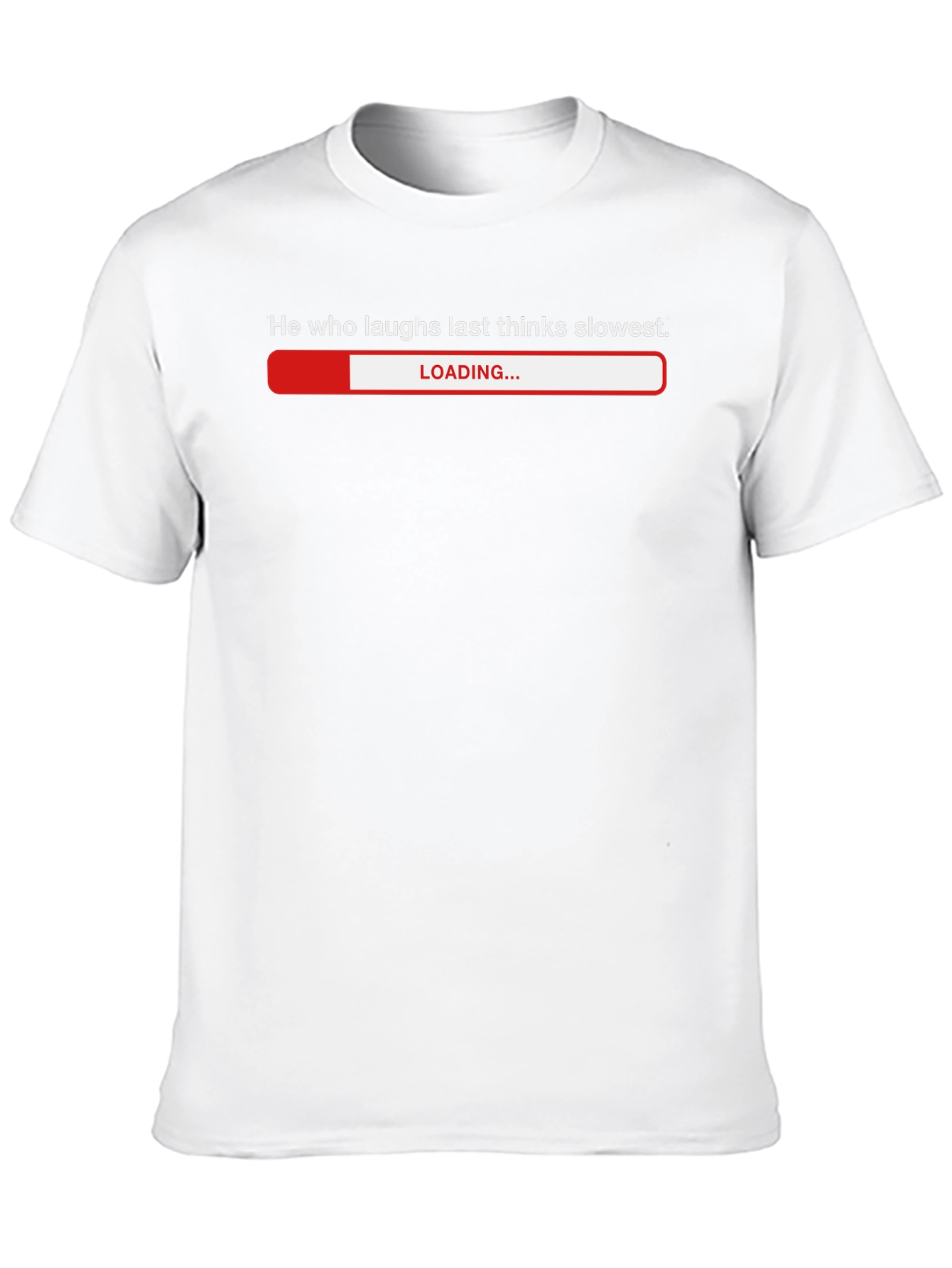 Humorous He Who Laughs Last Loading Bar T-Shirt