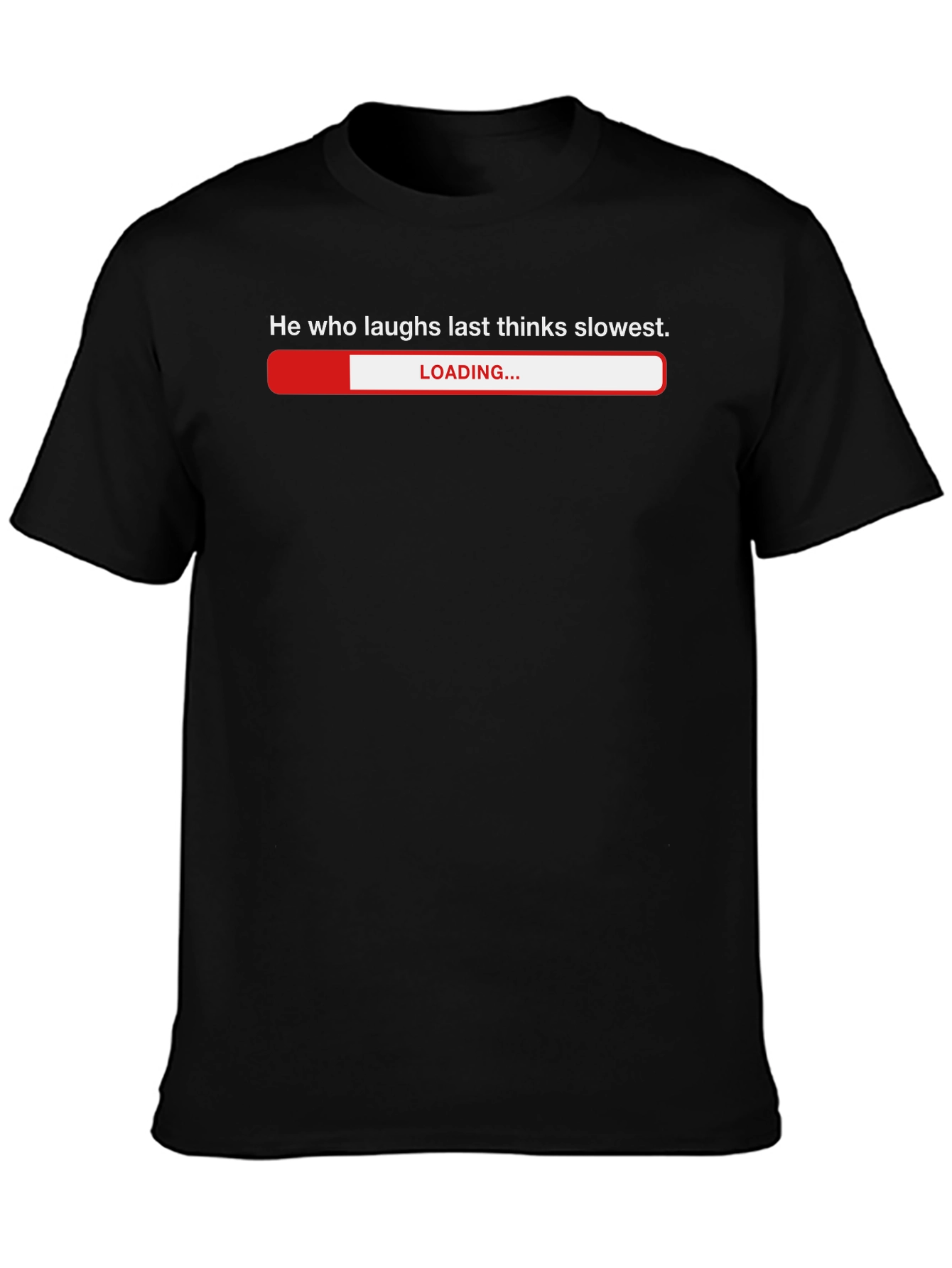 Humorous He Who Laughs Last Loading Bar T-Shirt