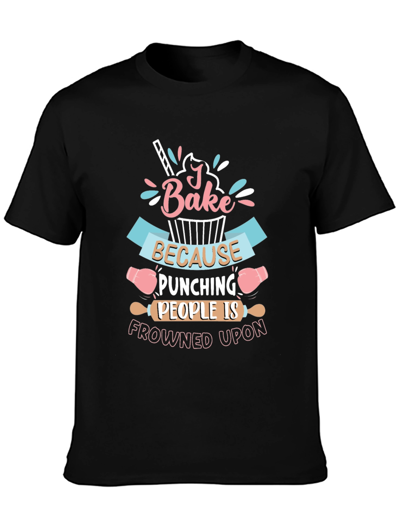 I Bake Because Punching People Is Frowned Upon T-Shirt