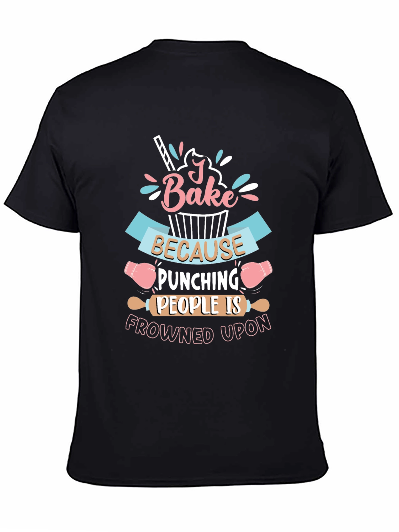 I Bake Because Punching People Is Frowned Upon T-Shirt