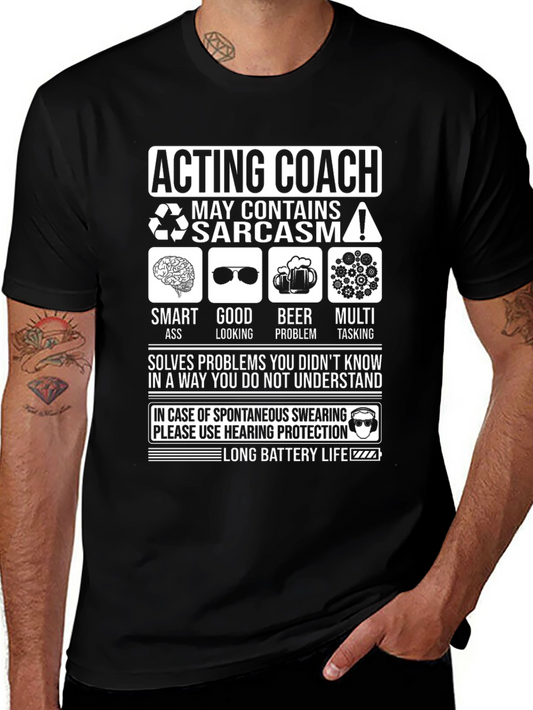 Acting Coach Sarcasm T-Shirt - Long Battery Life