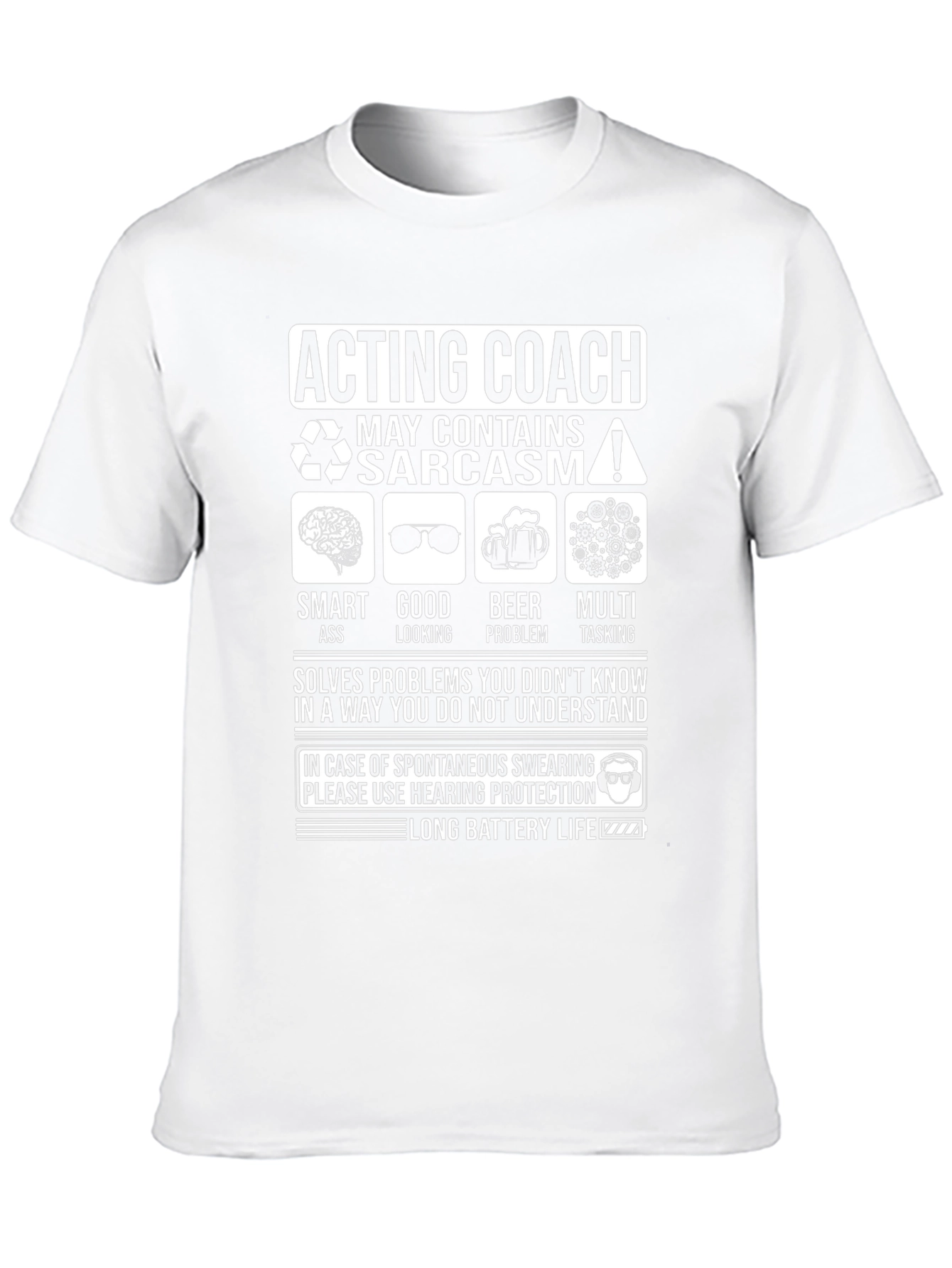 Acting Coach Sarcasm T-Shirt - Long Battery Life