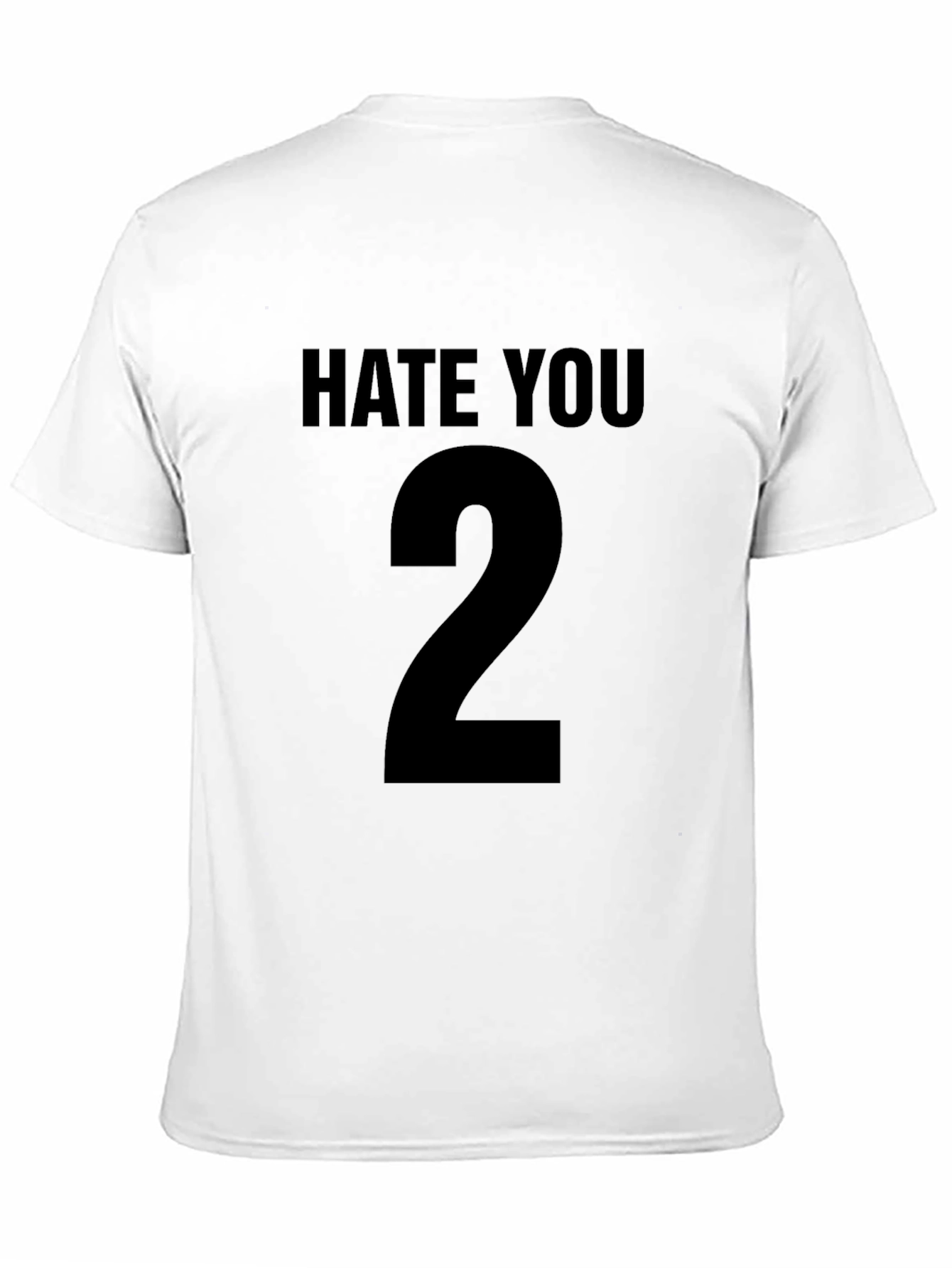 Hate You 2 Black T-Shirt Sarcastic Graphic Tee