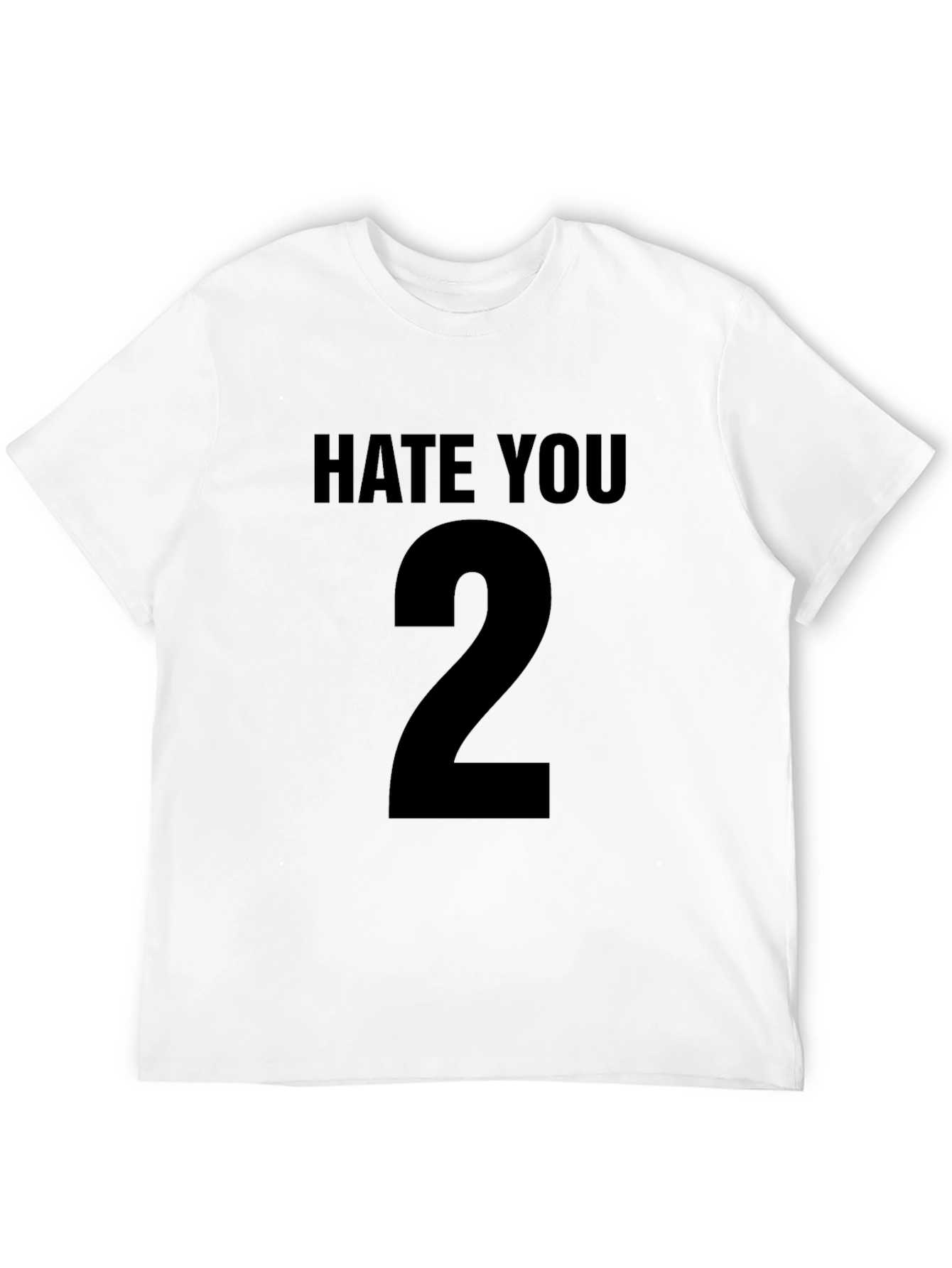 Hate You 2 Black T-Shirt Sarcastic Graphic Tee