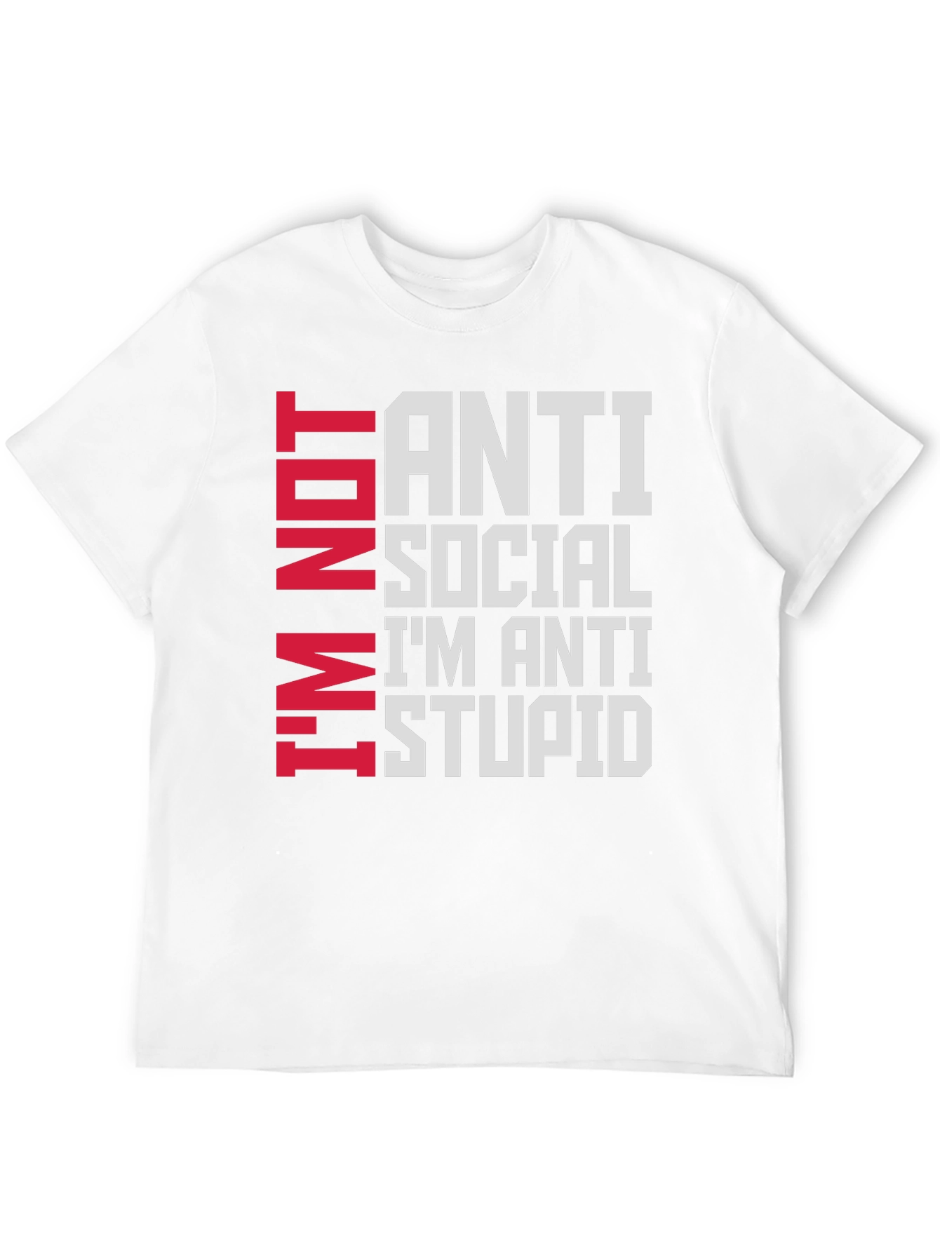 Anti Social Im Anti Stupid T-Shirt