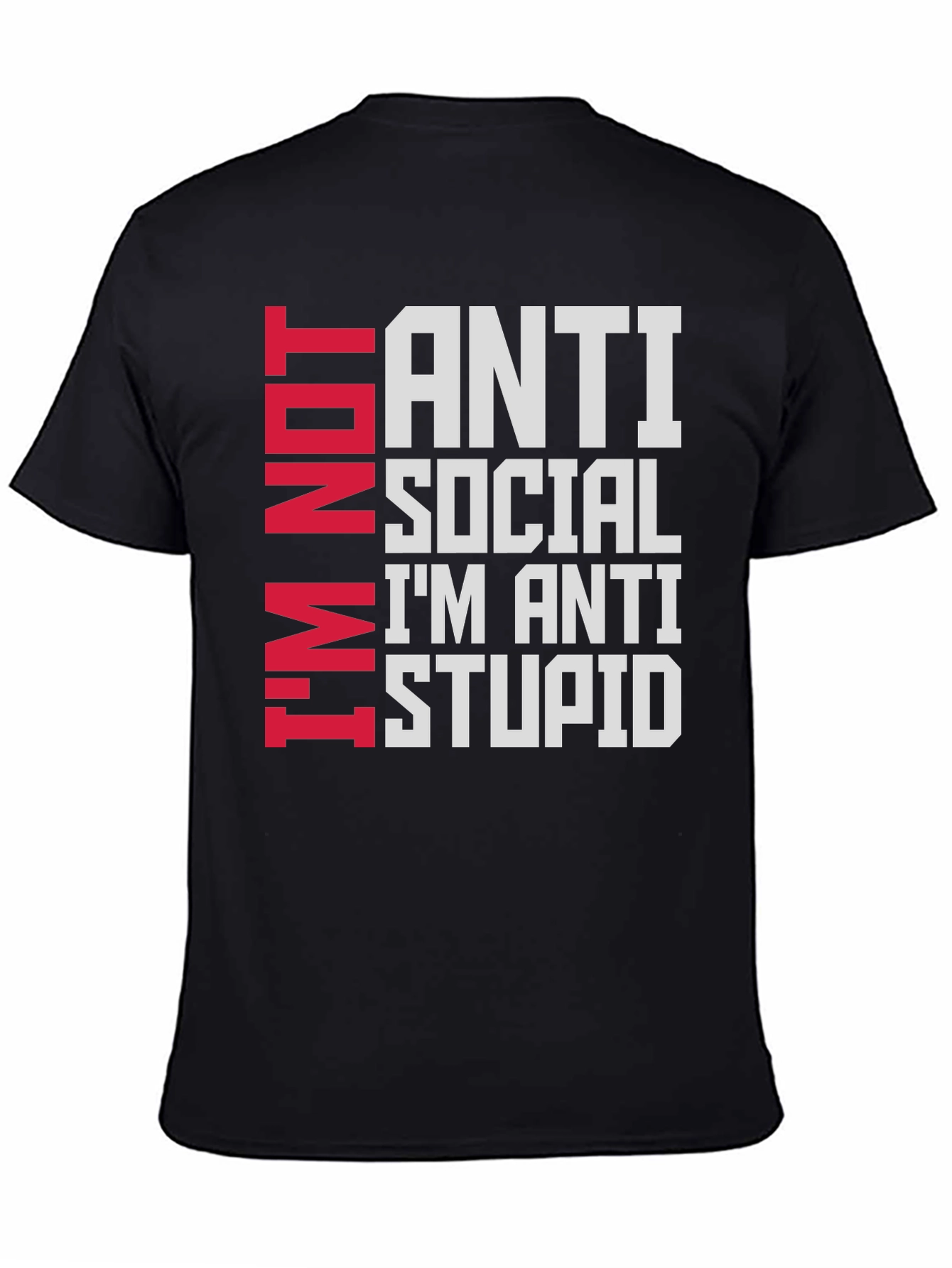Anti Social Im Anti Stupid T-Shirt