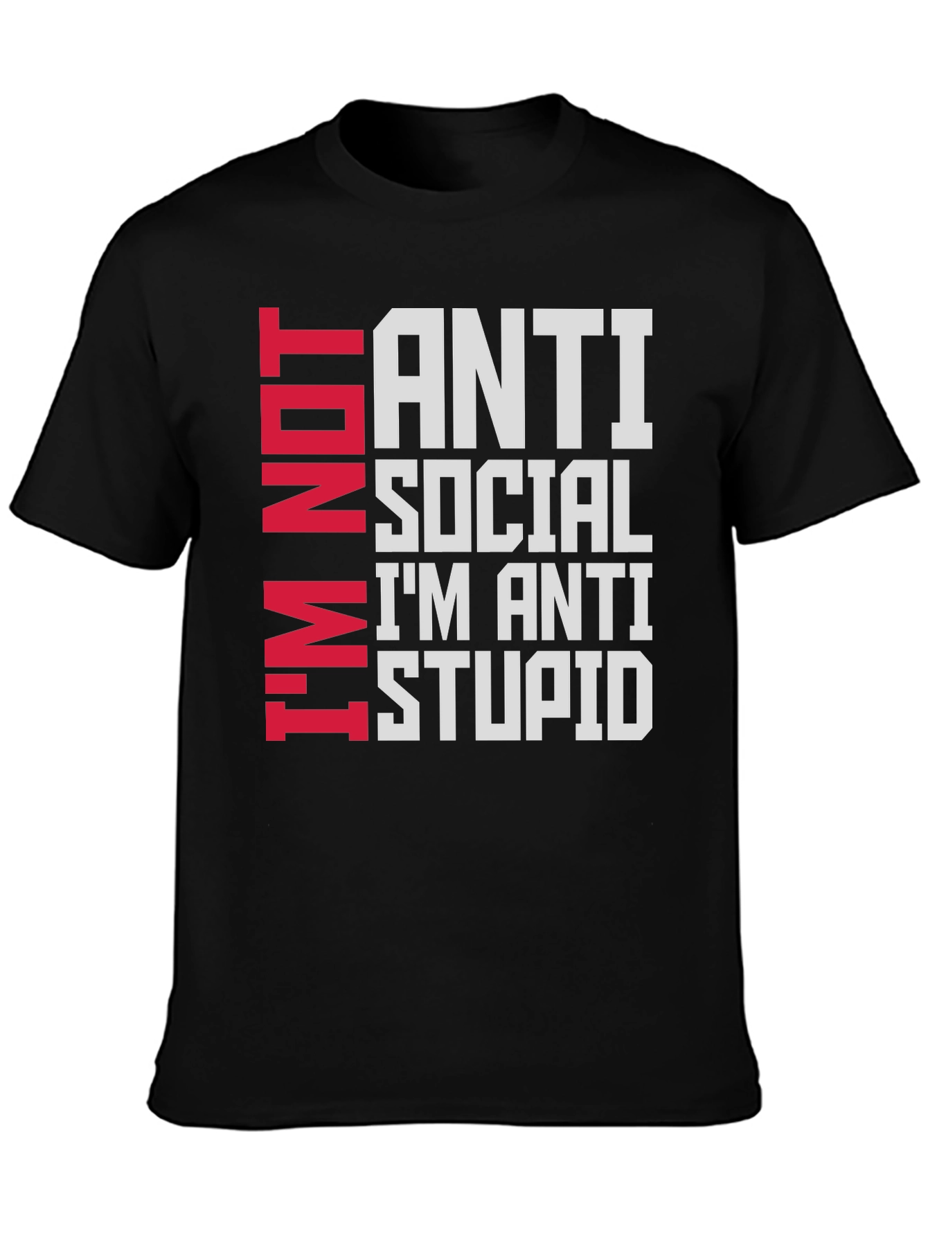 Anti Social Im Anti Stupid T-Shirt