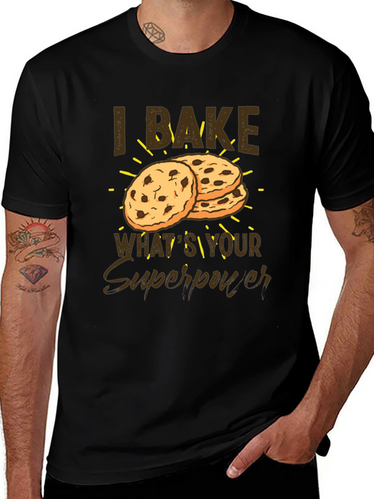 I Bake Whats Your Superpower Funny Baker T-Shirt