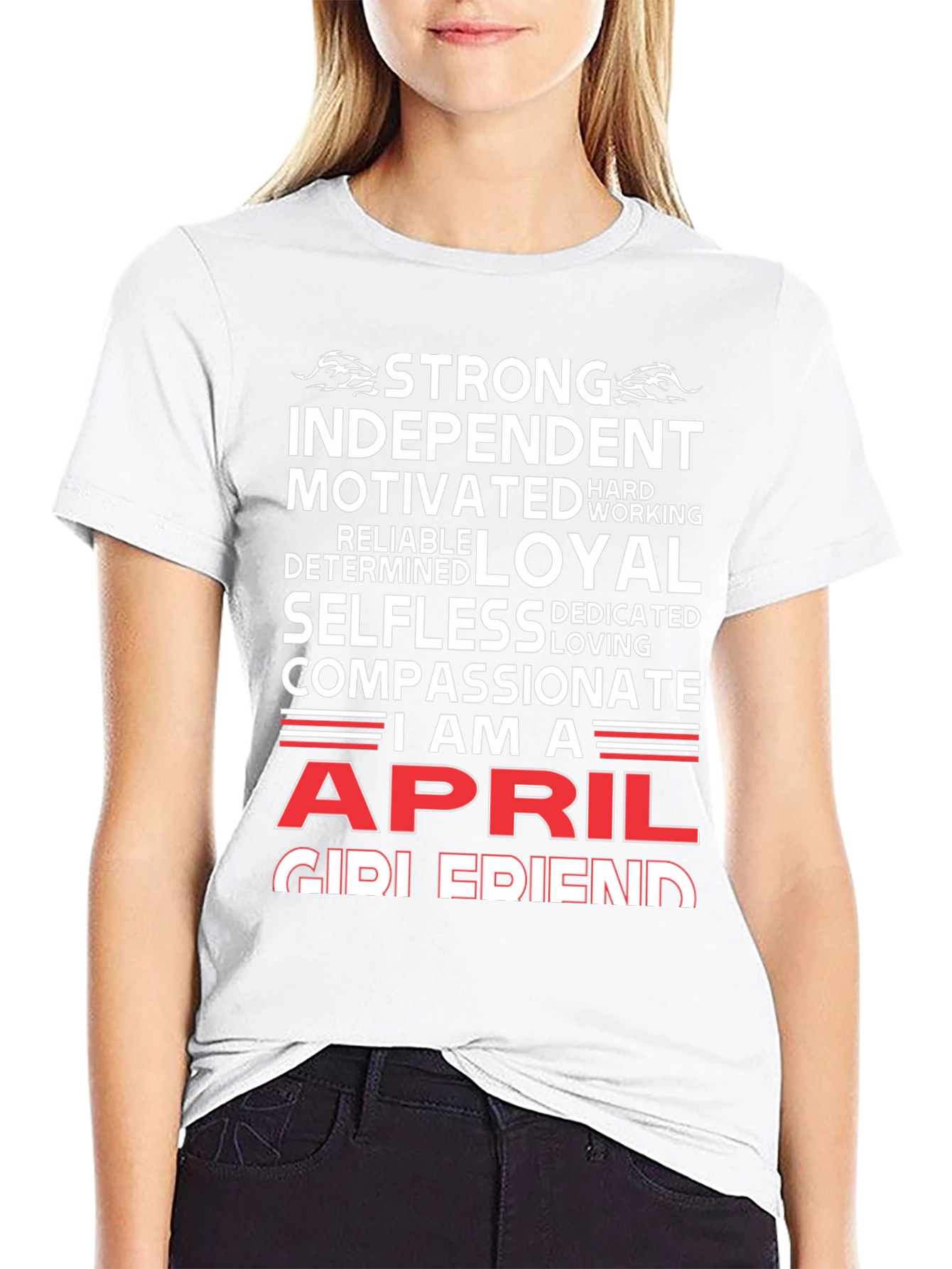 April Girl T-Shirt - Strong Loyal Compassionate