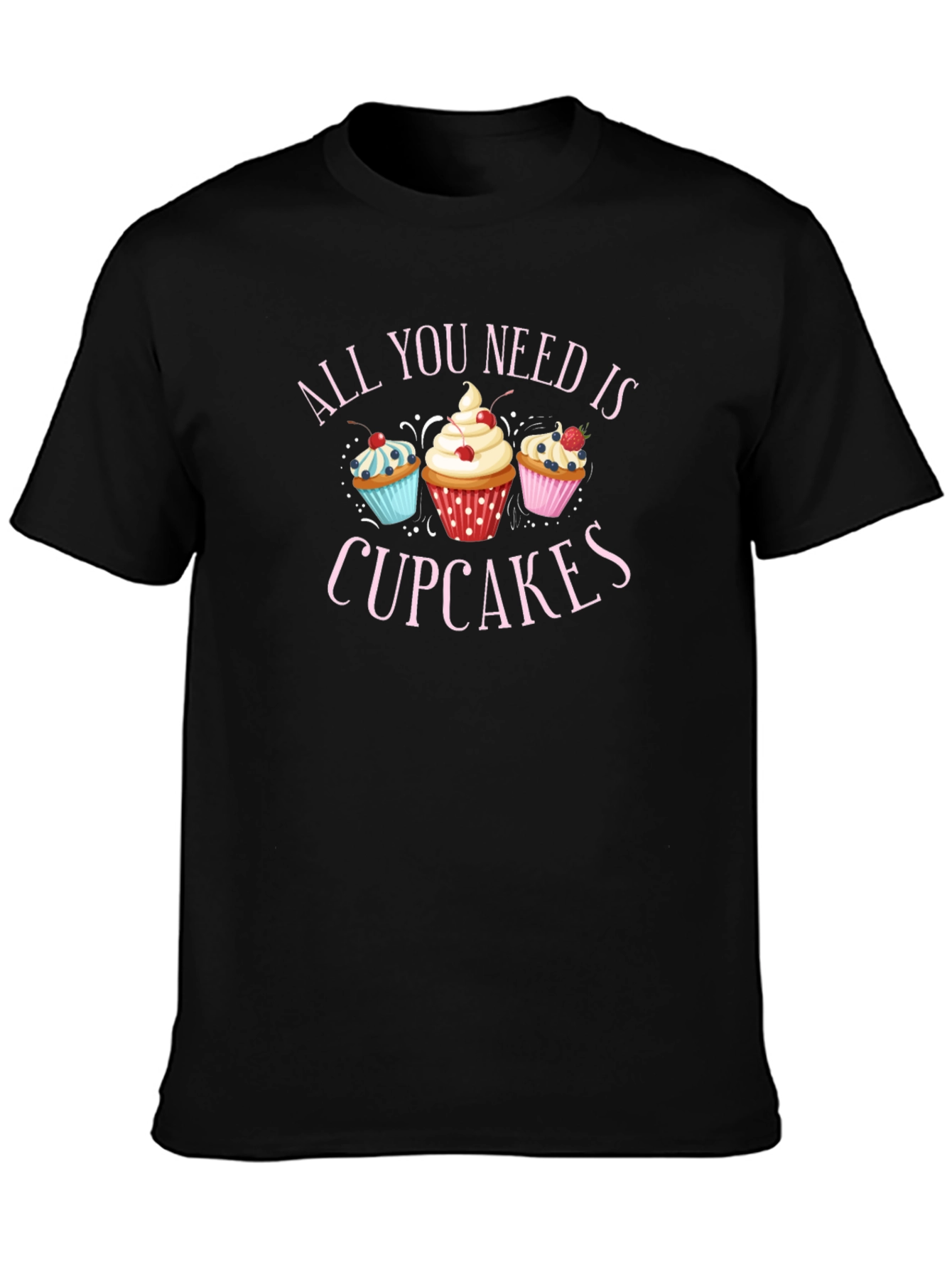 All You Need is Cupcakes Black T-Shirt
