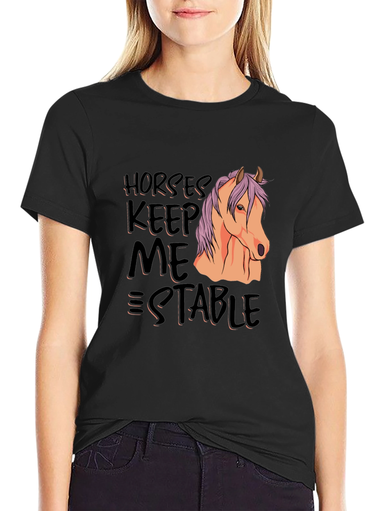 Horses Keep Me Stable T-Shirt