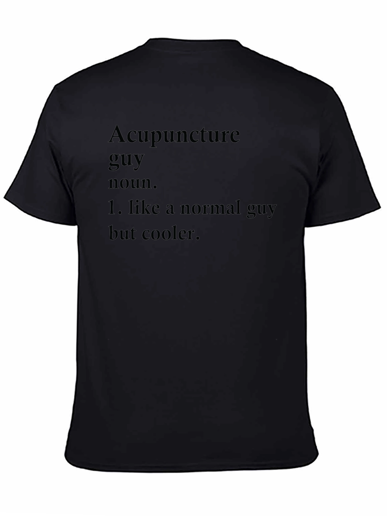 Acupuncture Guy Definition T-Shirt - Cool & Unique Design