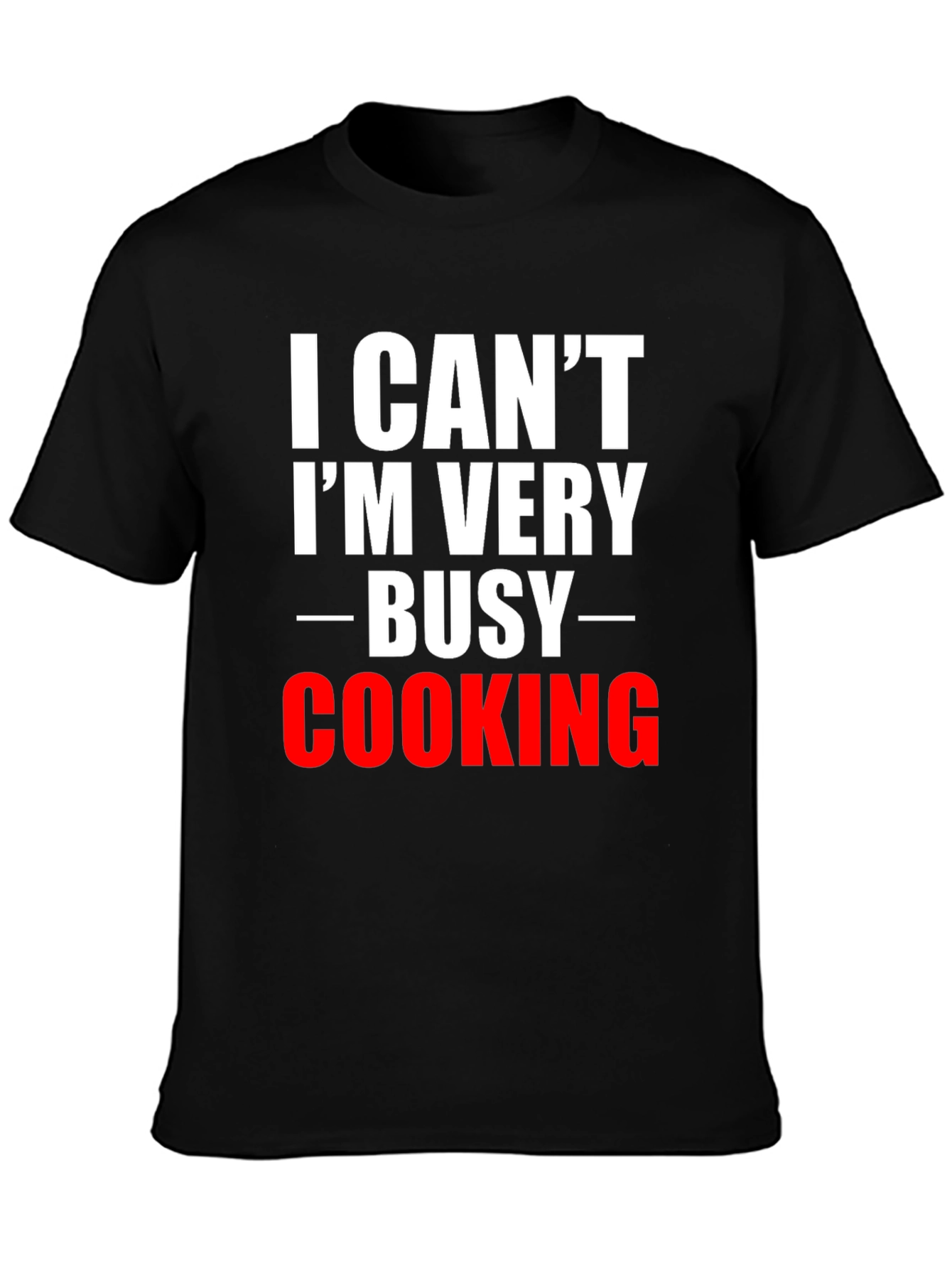 I Cant Im Very Busy Cooking T-Shirt