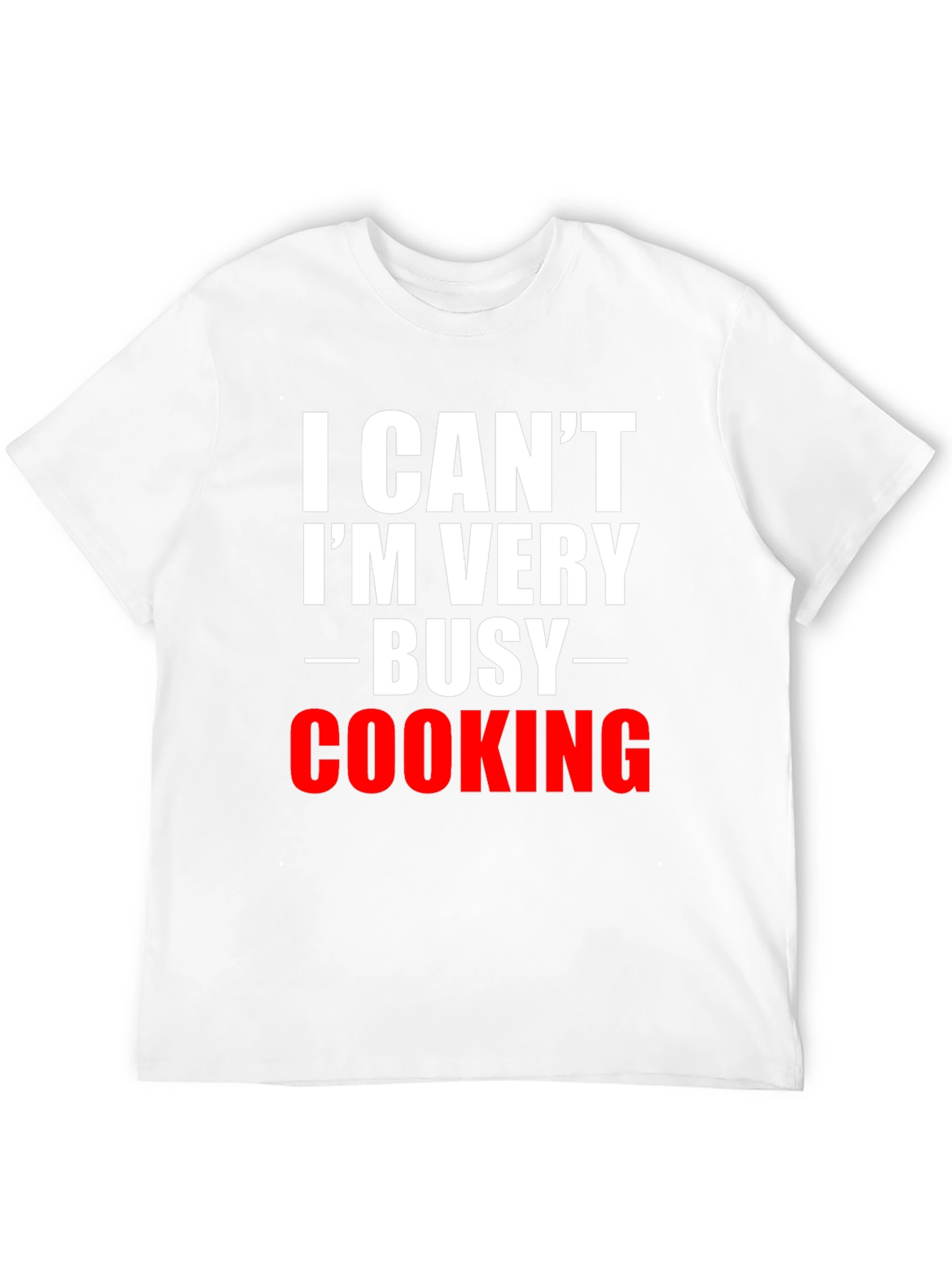 I Cant Im Very Busy Cooking T-Shirt