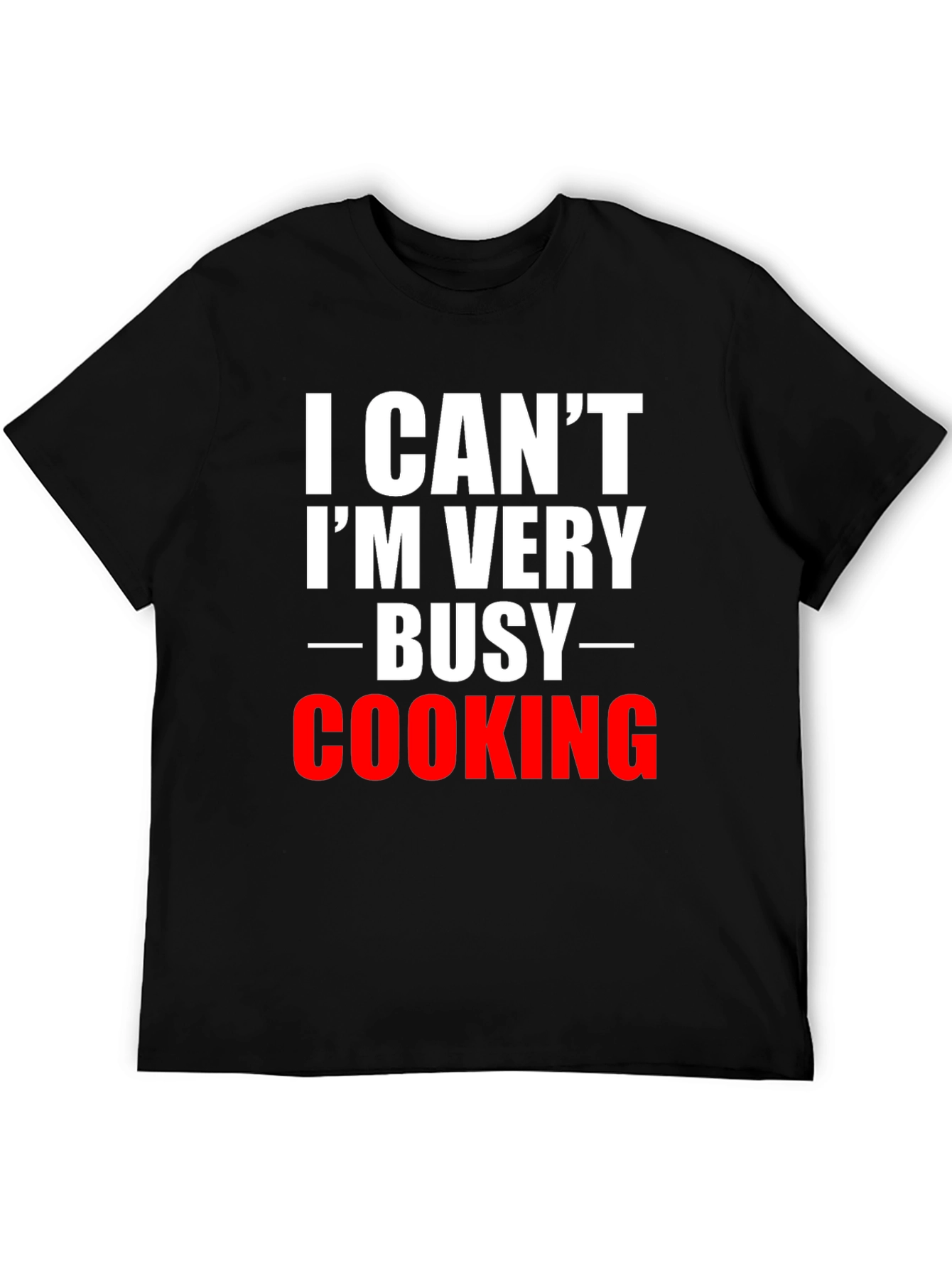 I Cant Im Very Busy Cooking T-Shirt